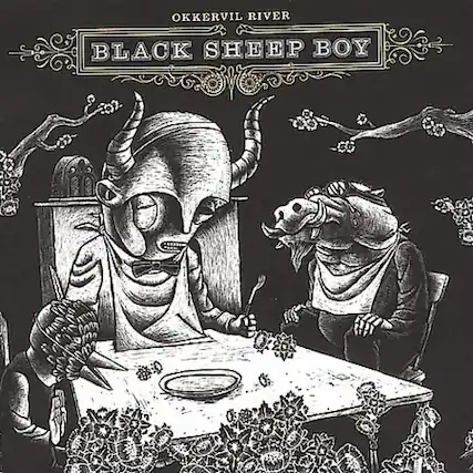 OKKERVIL RIVER
BLACK SHEEP BOY