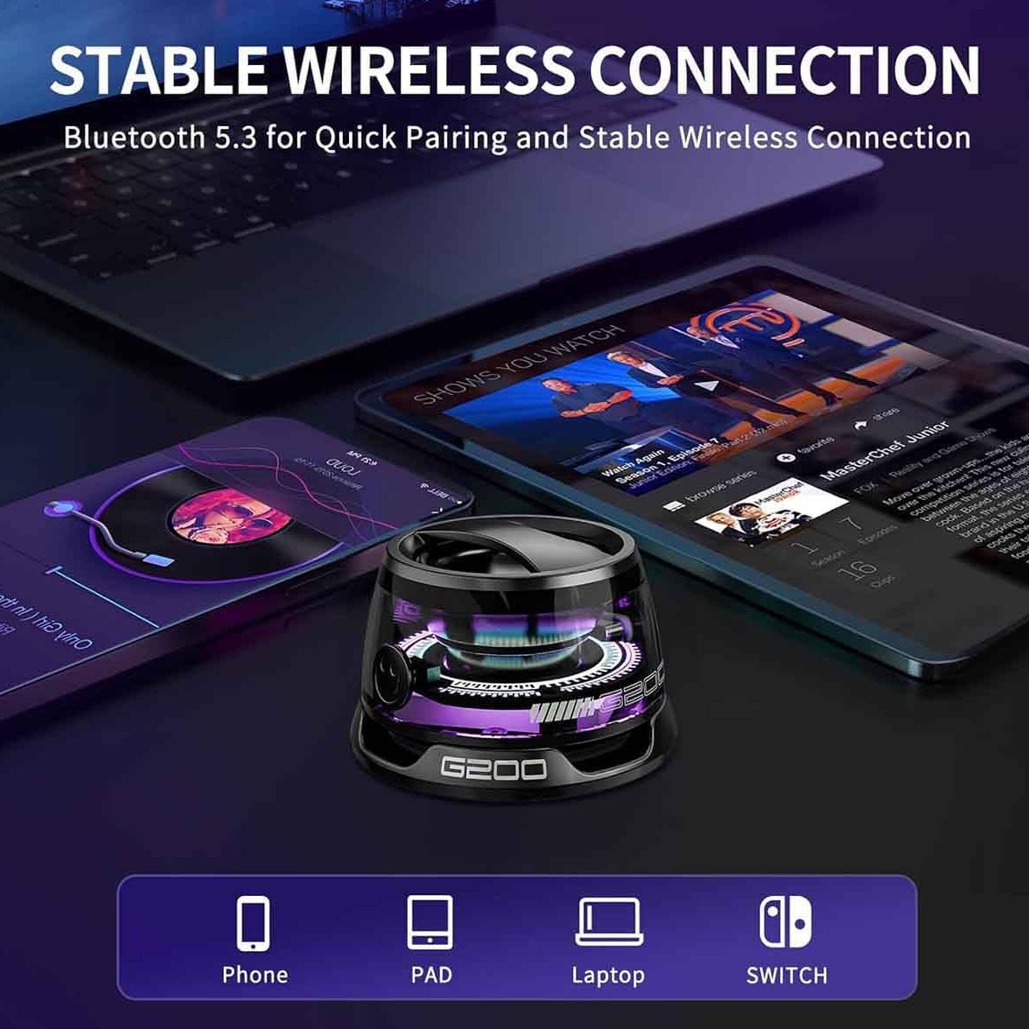 STABLE WIRELESS CONNECTION  
Bluetooth 5.3 for Quick Pairing and Stable Wireless Connection  

Phone  
PAD  
Laptop  
SWITCH