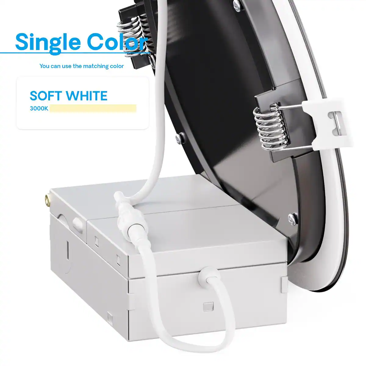 Single Color  
You can use the matching color  

SOFT WHITE  
3000K