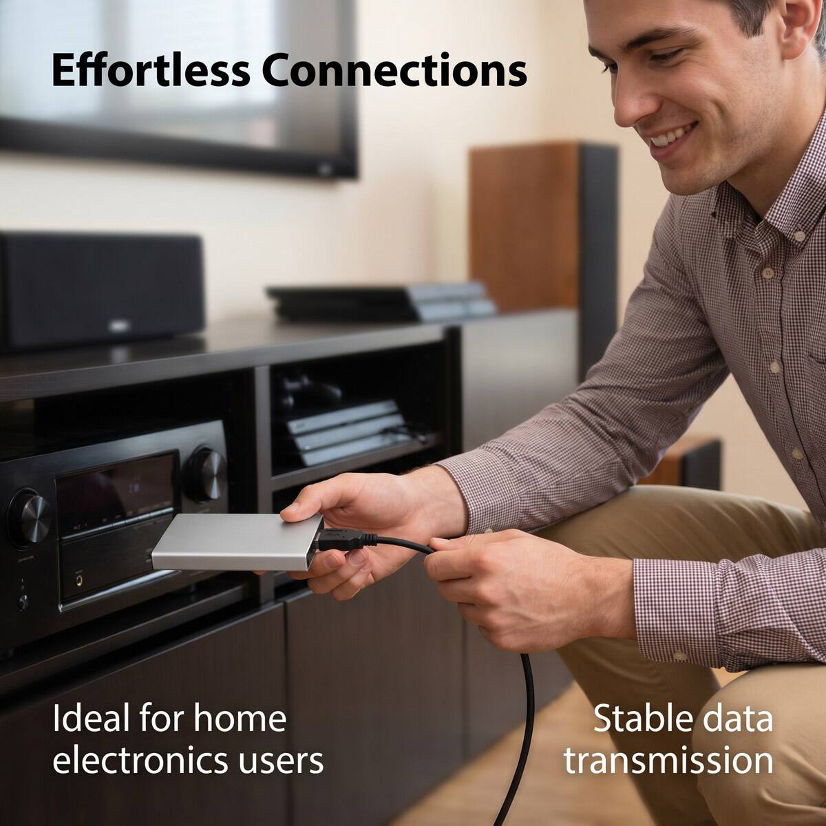 Effortless Connections  
Ideal for home electronics users  
Stable data transmission