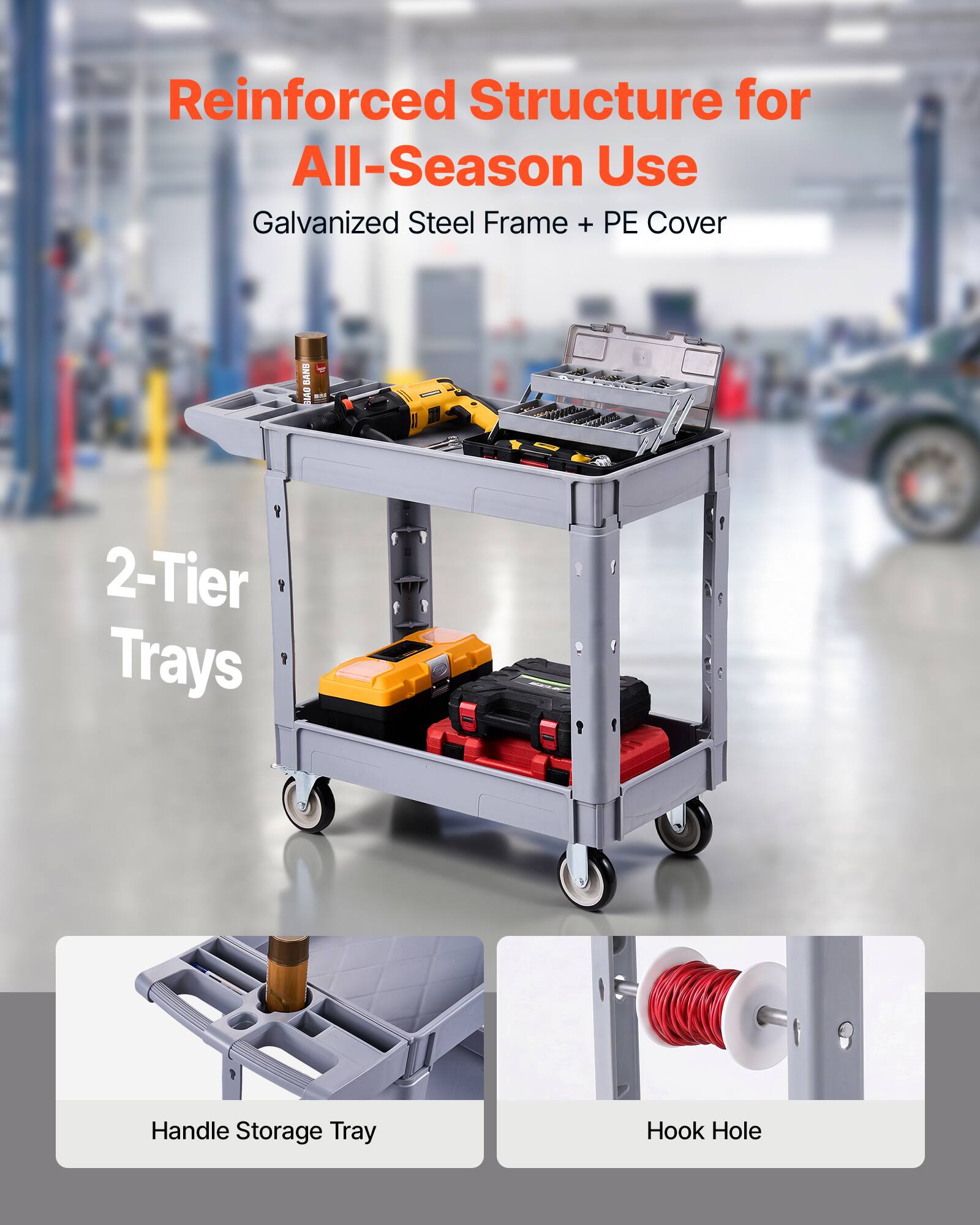 Reinforced Structure for All-Season Use  
Galvanized Steel Frame + PE Cover  

2-Tier Trays  

Handle Storage Tray  

Hook Hole