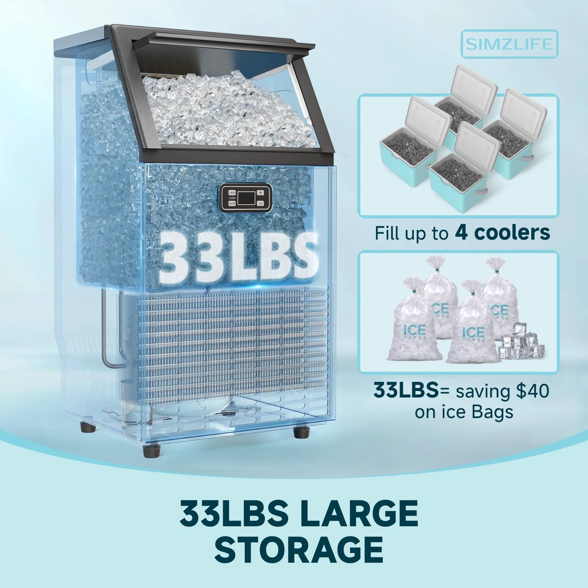 SIMZLIFE

33LBS

Fill up to 4 coolers

33LBS = saving $40 on ice Bags

33LBS LARGE STORAGE