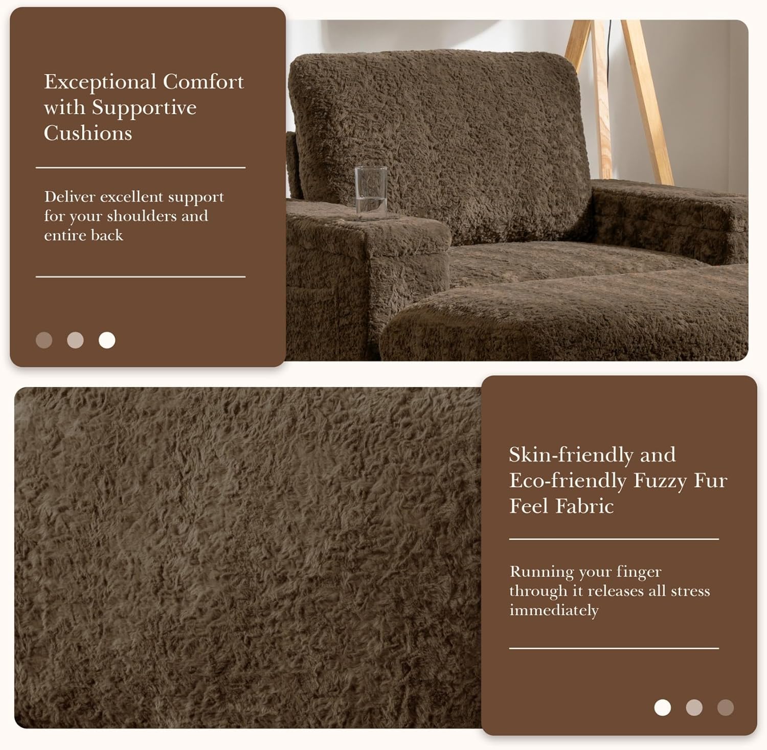 Exceptional Comfort with Supportive Cushions  
Deliver excellent support for your shoulders and entire back  

Skin-friendly and Eco-friendly Fuzzy Fur Feel Fabric  
Running your finger through it releases all stress immediately