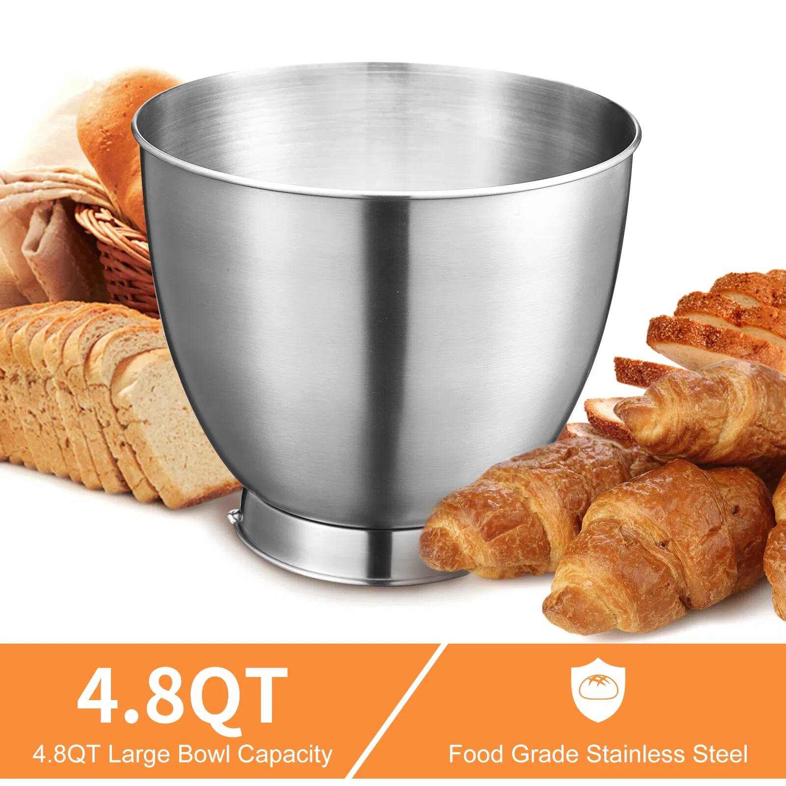 4.8QT Large Bowl Capacity  
Food Grade Stainless Steel