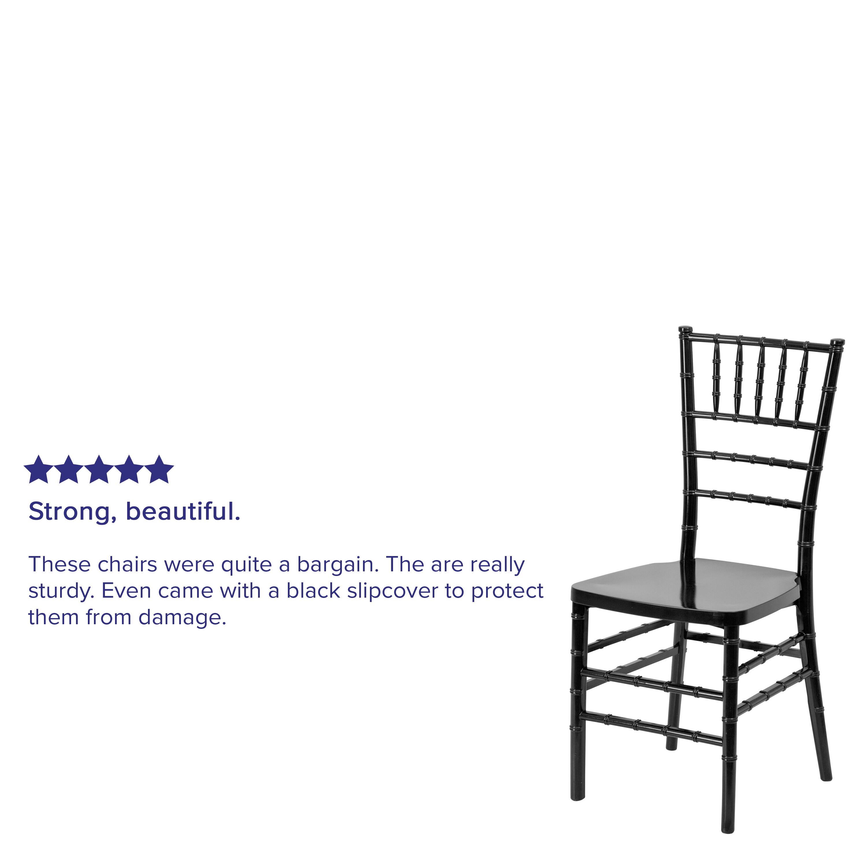Strong, beautiful. These chairs were quite a bargain. They are really sturdy. Even came with a black slipcover to protect them from damage.