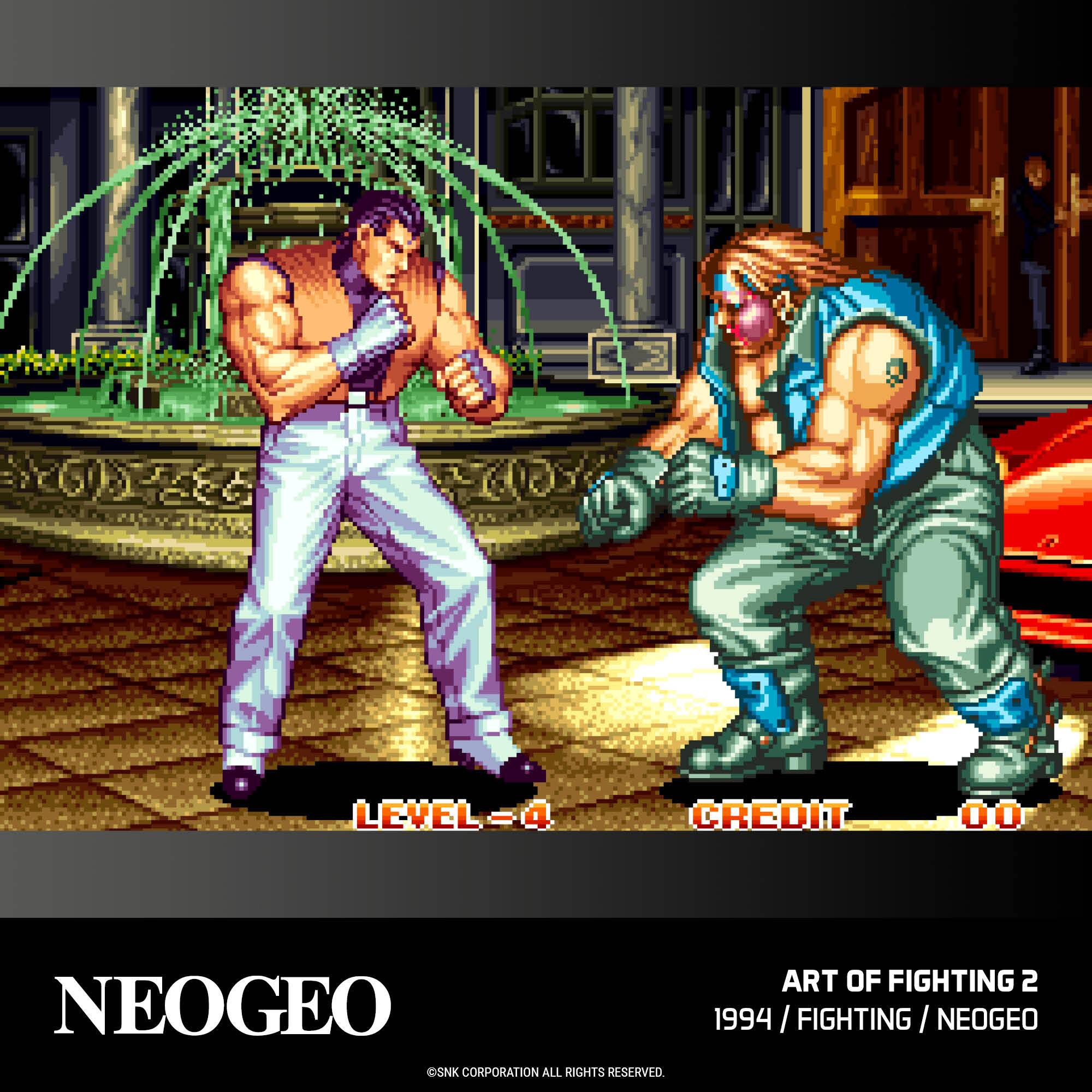 LEVEL -4  
CREDIT 0.0  
NEOGEO  
SNK CORPORATION ALL RIGHTS RESERVED.  
ART OF FIGHTING 2  
1994 / FIGHTING / NEOGEO