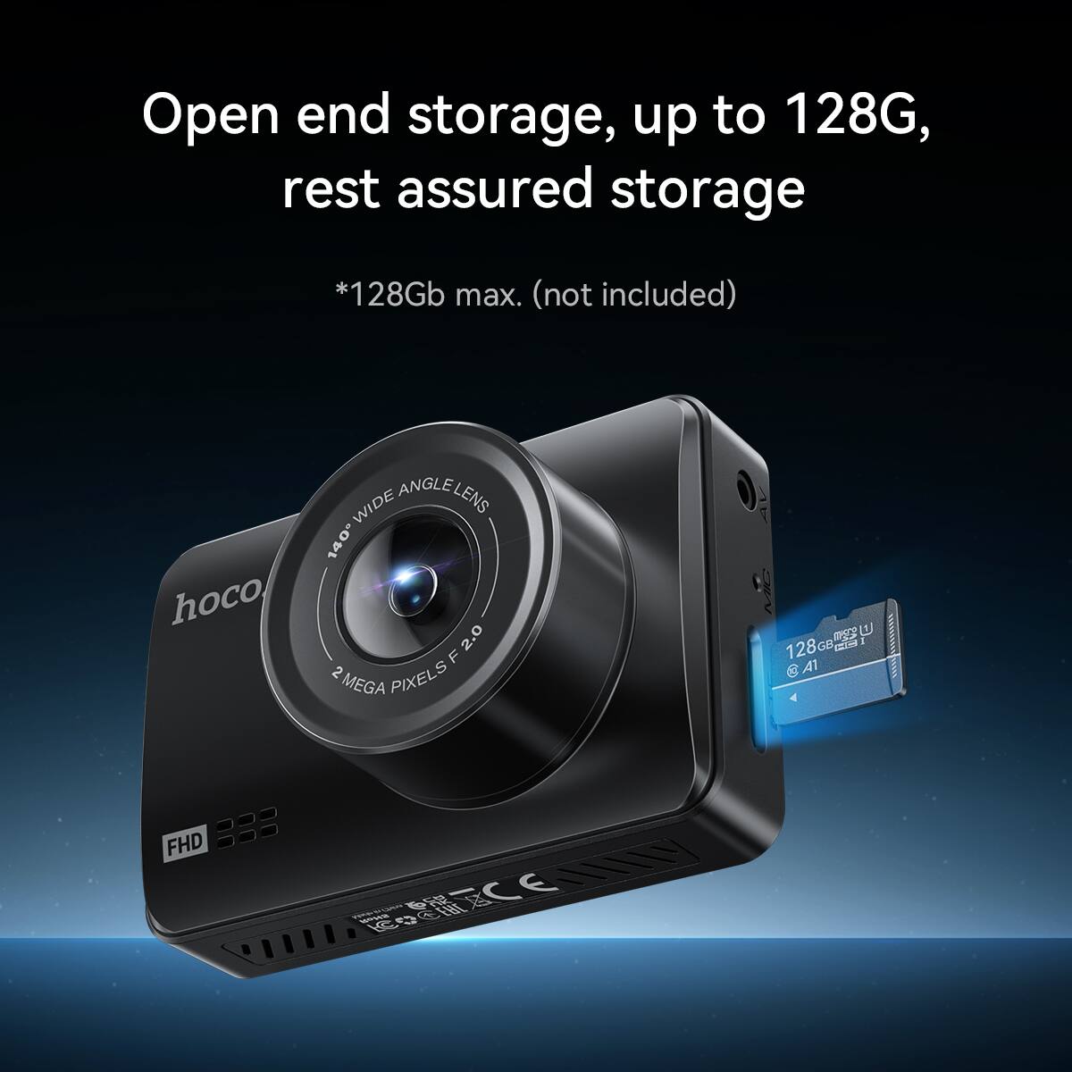 Open end storage, up to 128G, rest assured storage  
*128Gb max. (not included)  

hoco  
WIDE ANGLE LENS  
2 MEGA PIXELS F 2.0  

FHD  
333  

128GB  
A1