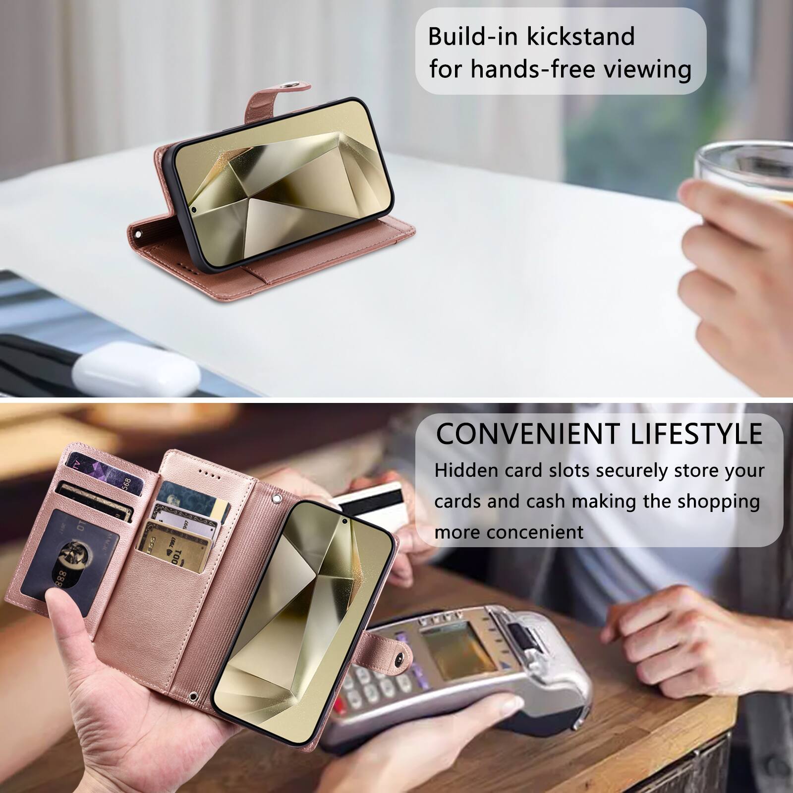 Build-in kickstand for hands-free viewing

CONVENIENT LIFESTYLE
Hidden card slots securely store your cards and cash making the shopping more convenient
