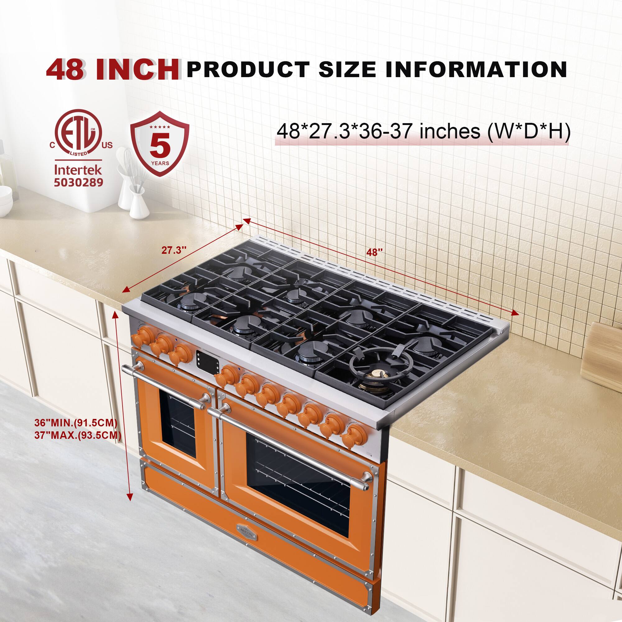 48 INCH PRODUCT SIZE INFORMATION

48*27.3*36-37 inches (W*D*H)

- 27.3" (W)
- 48" (D)
- 36" MIN. (91.5CM)
- 37" MAX. (93.5CM)

ETL US
Intertek 5030289

5 YEARS