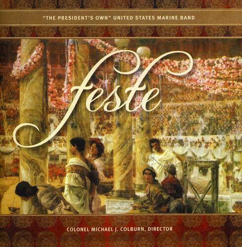 **"THE PRESIDENT'S OWN" UNITED STATES MARINE BAND**

**Feste**

**COLONEL MICHAEL J. COLBURN, DIRECTOR**
