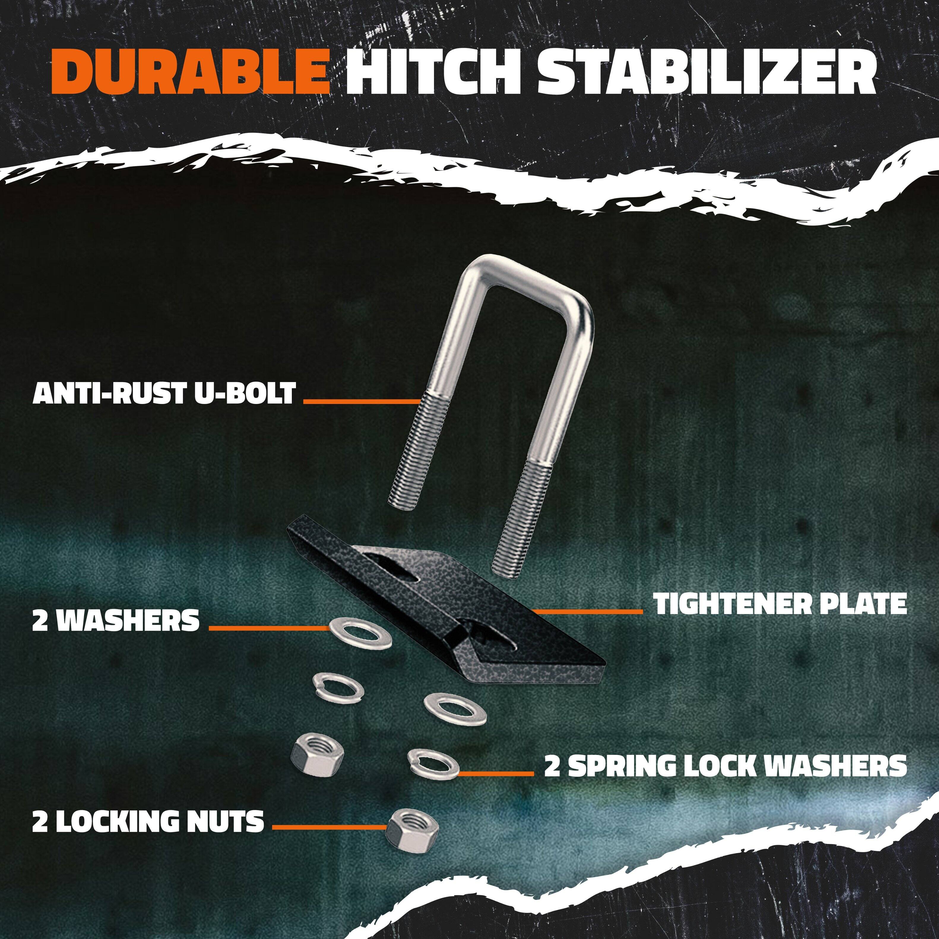 DURABLE HITCH STABILIZER  
ANTI-RUST U-BOLT  
2 WASHERS  
TIGHTENER PLATE  
2 SPRING LOCK WASHERS  
2 LOCKING NUTS