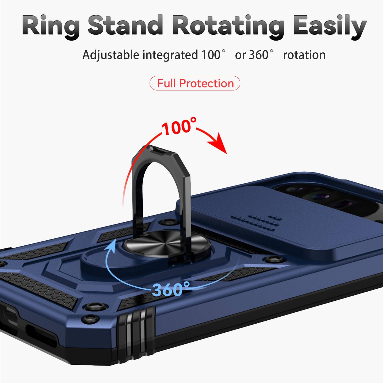 Ring Stand Rotating Easily  
Adjustable integrated 100° or 360° rotation  
Full Protection