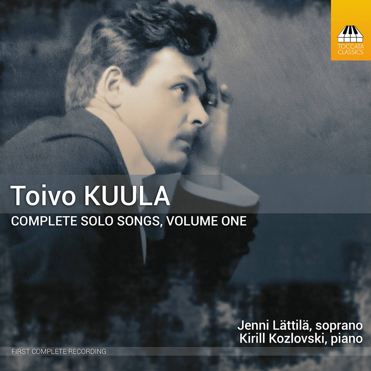 Toivo KUULA  
COMPLETE SOLO SONGS, VOLUME ONE  

Jenni Lättilä, soprano  
Kirill Kozlovski, piano  

FIRST COMPLETE RECORDING  

TOCCATA CLASSICS