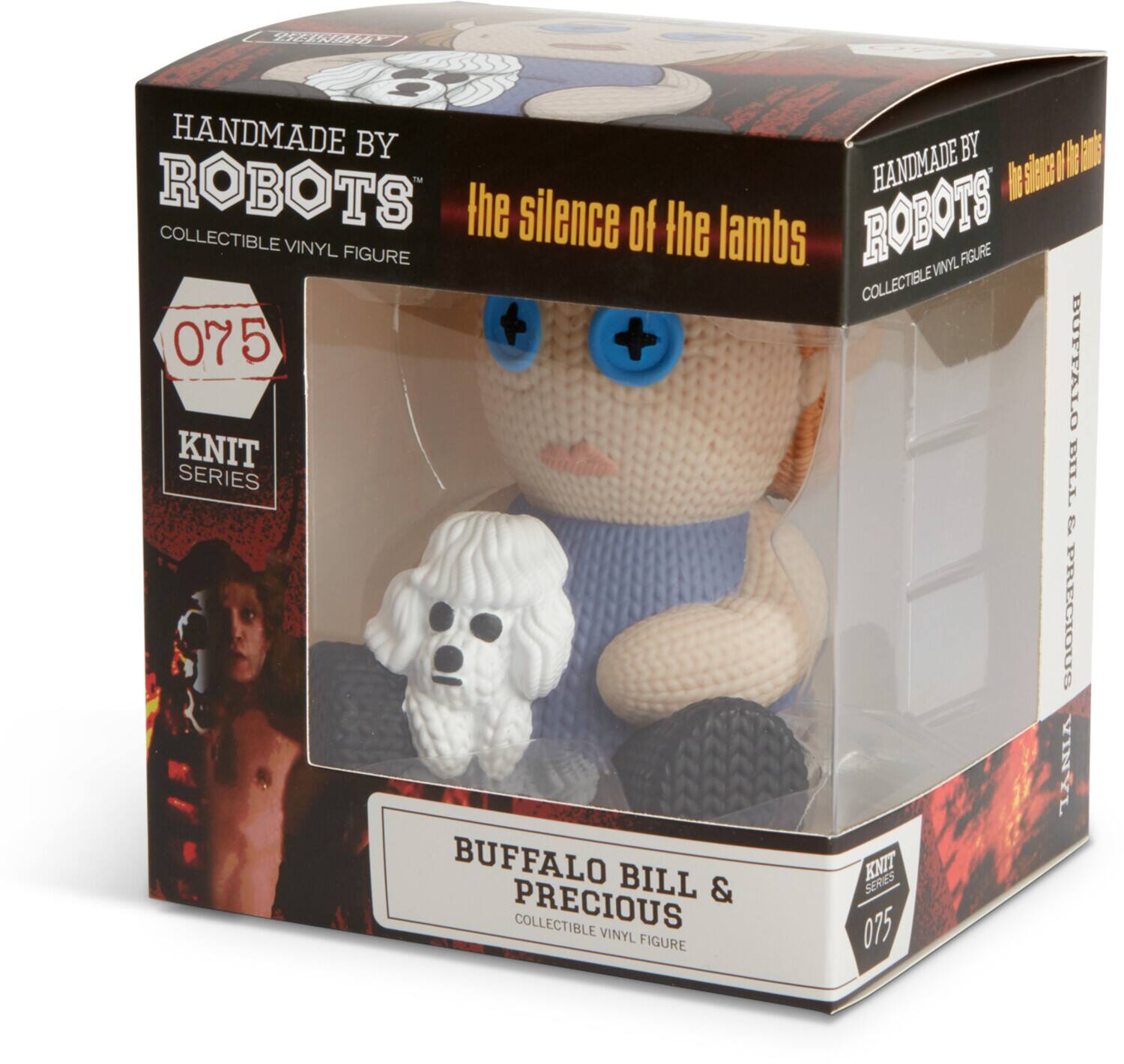 HANDMADE BY ROBOTS  
COLLECTIBLE VINYL FIGURE  
the silence of the lambs  

075  
KNIT SERIES  

BUFFALO BILL & PRECIOUS  
COLLECTIBLE VINYL FIGURE  

HANDMADE BY ROBOTS  
COLLECTIBLE VINYL FIGURE  
the silence of the lambs  

BUFFALO BILL & PRECIOUS  
COLLECTIBLE VINYL FIGURE  

075  
KNIT SERIES