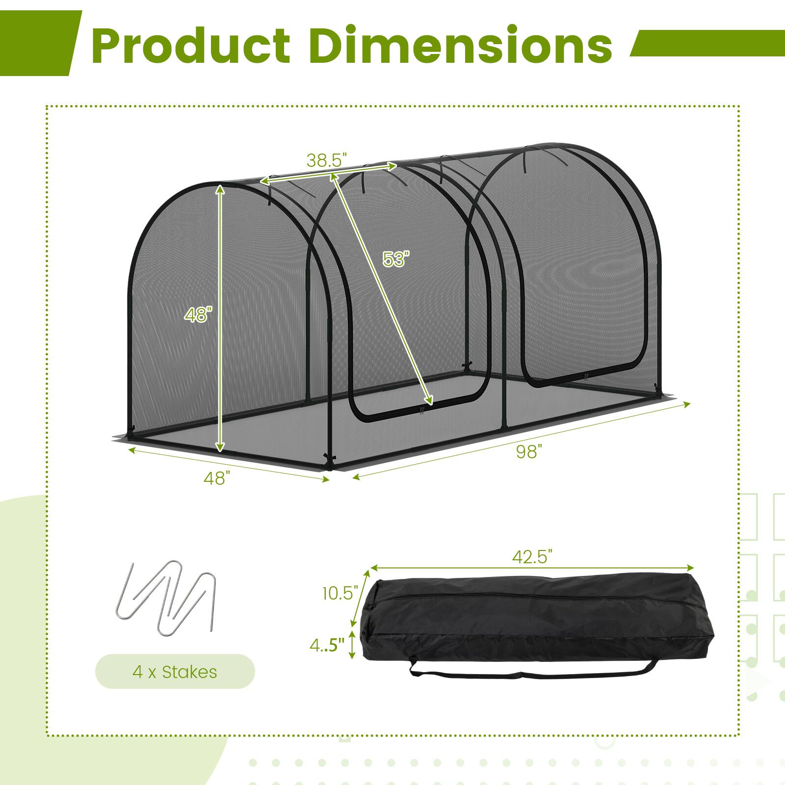 Product Dimensions: 38.5" x 53" x 48" x 48" x 98"  
4 x Stakes: 10.5" x 4.5" x 42.5"
