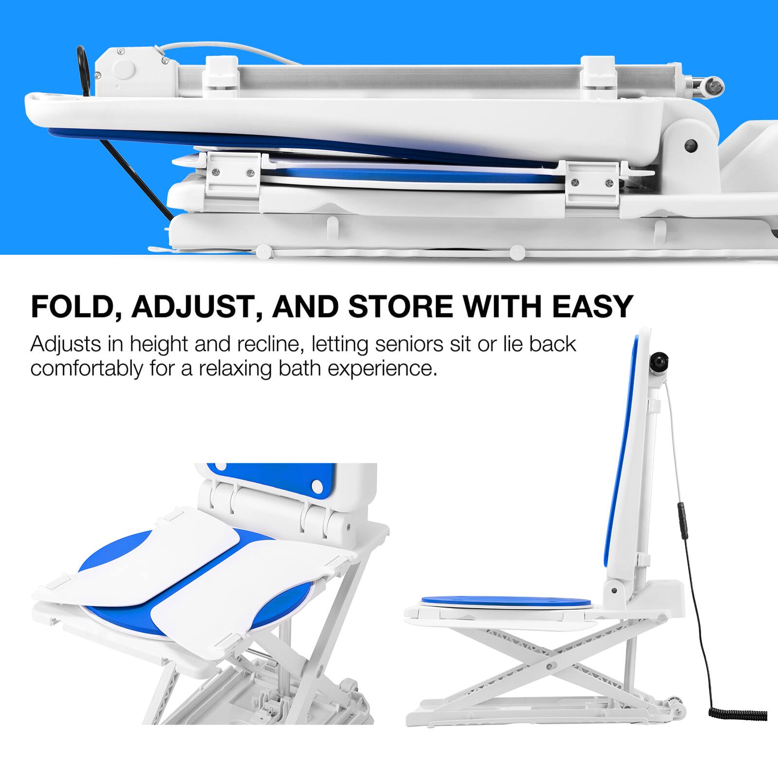 FOLD, ADJUST, AND STORE WITH EASY

Adjusts in height and recline, letting seniors sit or lie back comfortably for a relaxing bath experience.