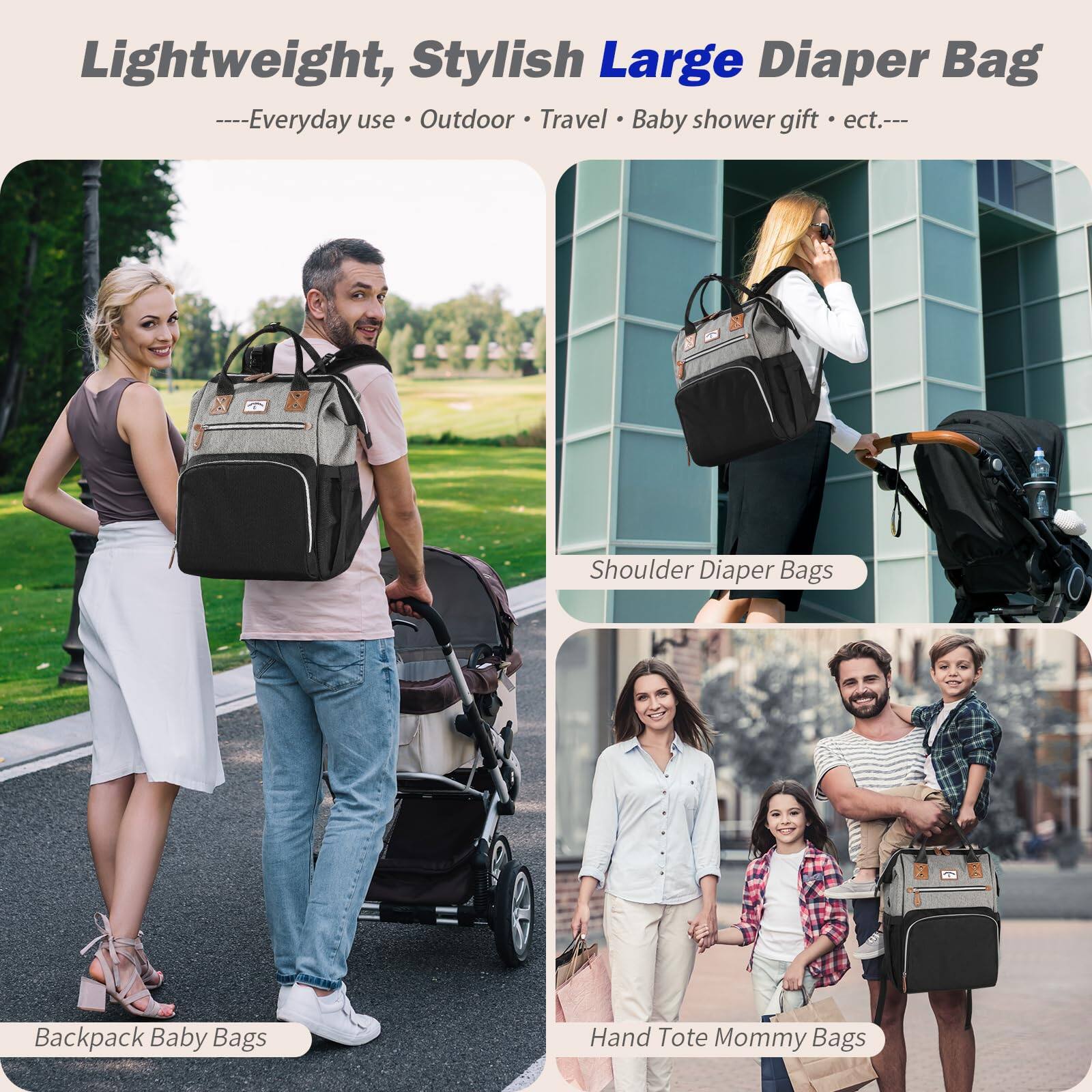Lightweight, Stylish Large Diaper Bag  
--- Everyday use • Outdoor • Travel • Baby shower gift • etc.---

Backpack Baby Bags

Shoulder Diaper Bags

Hand Tote Mommy Bags