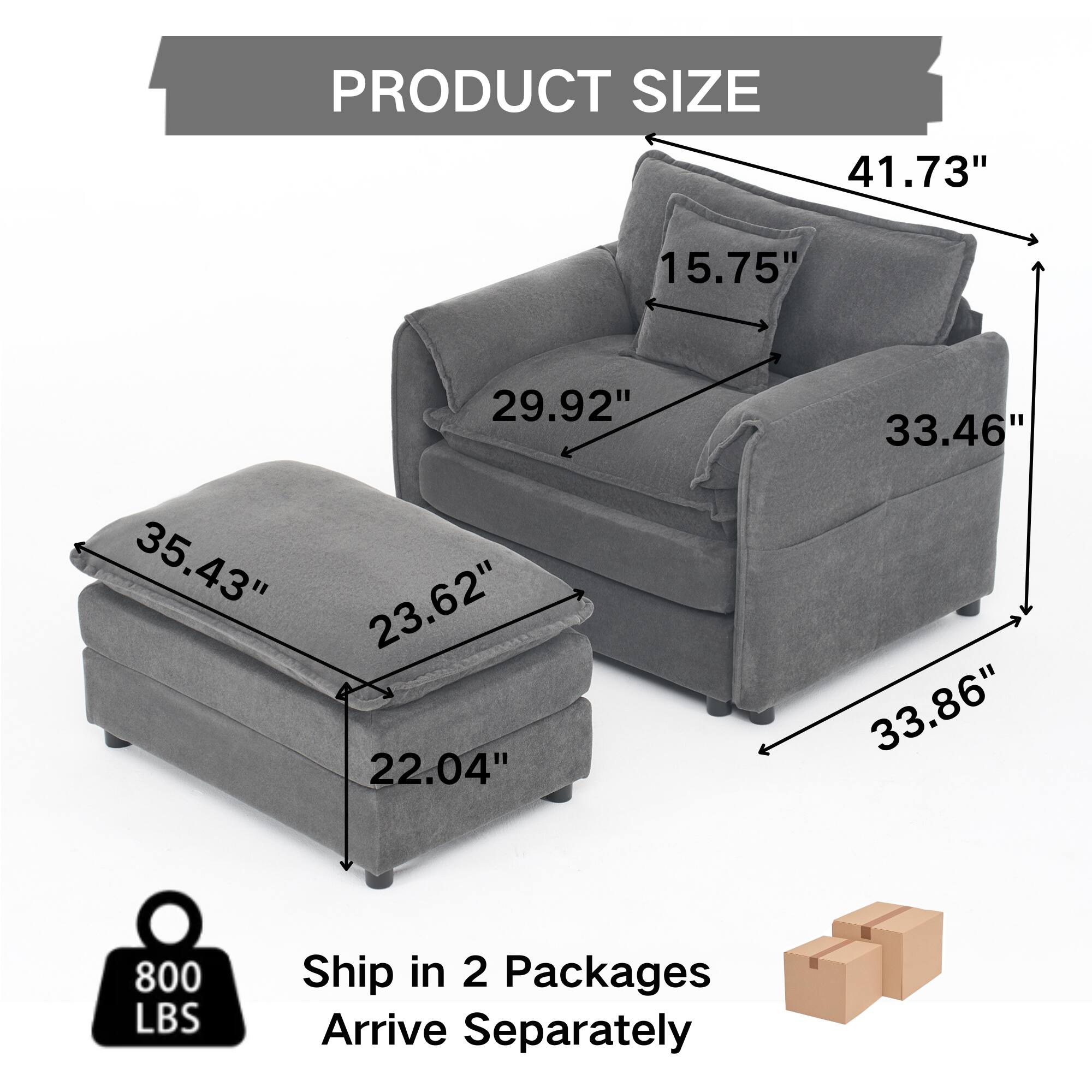 PRODUCT SIZE  
41.73" 15.75" 35.43" 29.92" 23.62" 22.04" 33.46" 33.86"  
800 LBS  
Ship in 2 Packages  
Arrive Separately