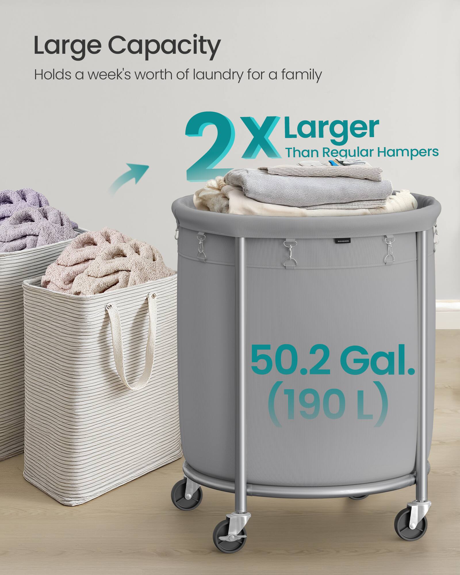 Large Capacity  
Holds a week's worth of laundry for a family  

2X Larger Than Regular Hampers  

50.2 Gal. (190 L)
