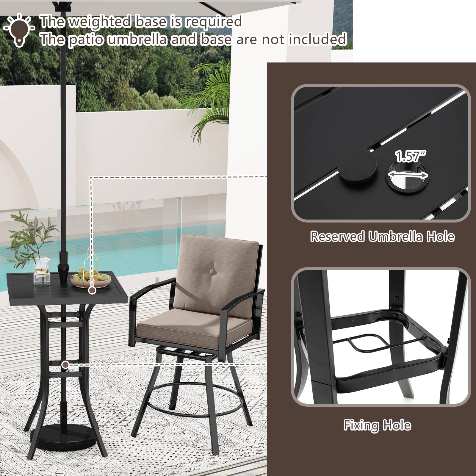 The weighted base is required. The patio umbrella and base are not included. 1.57" Reserved Umbrella Hole Fixing Hole