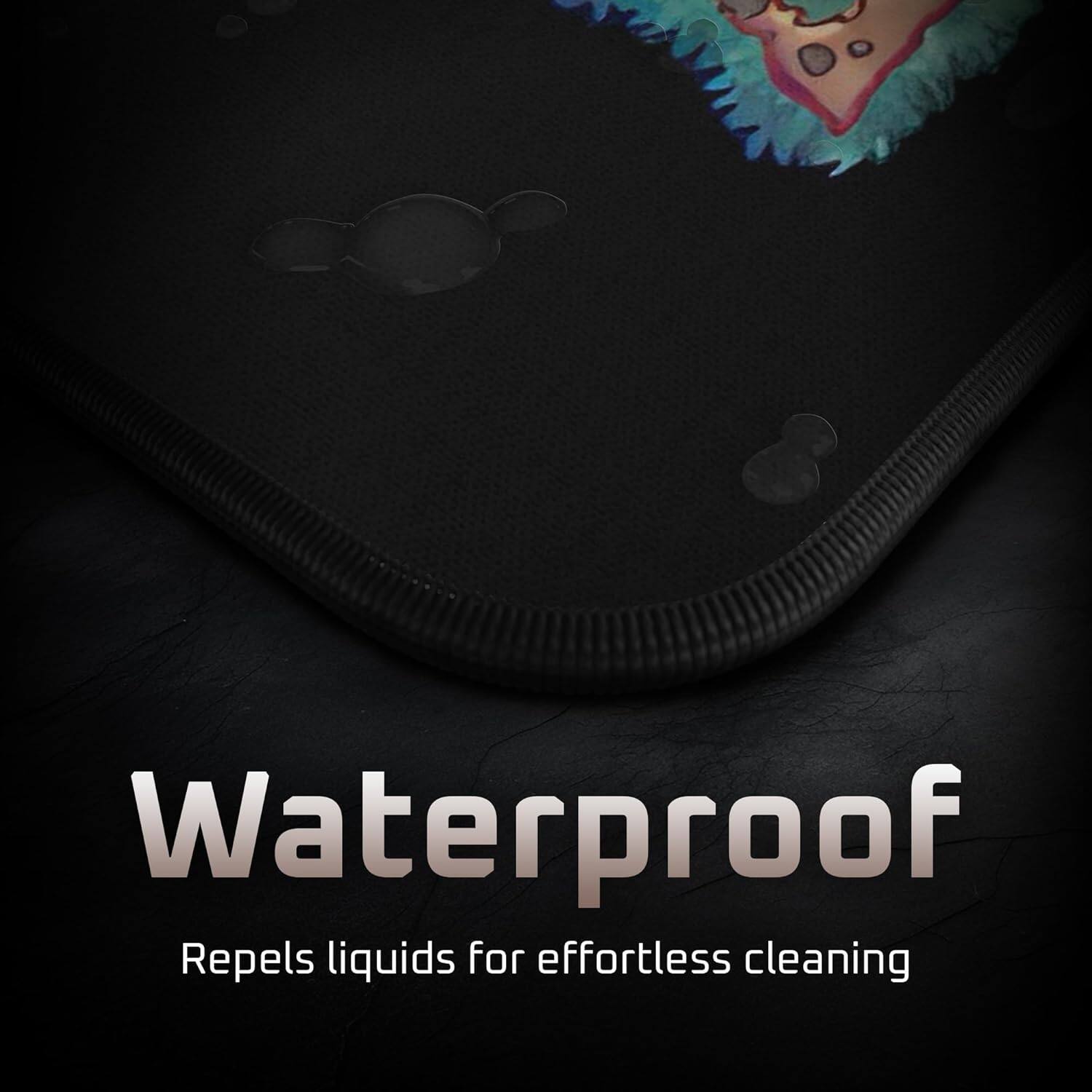 Waterproof  
Repels liquids for effortless cleaning