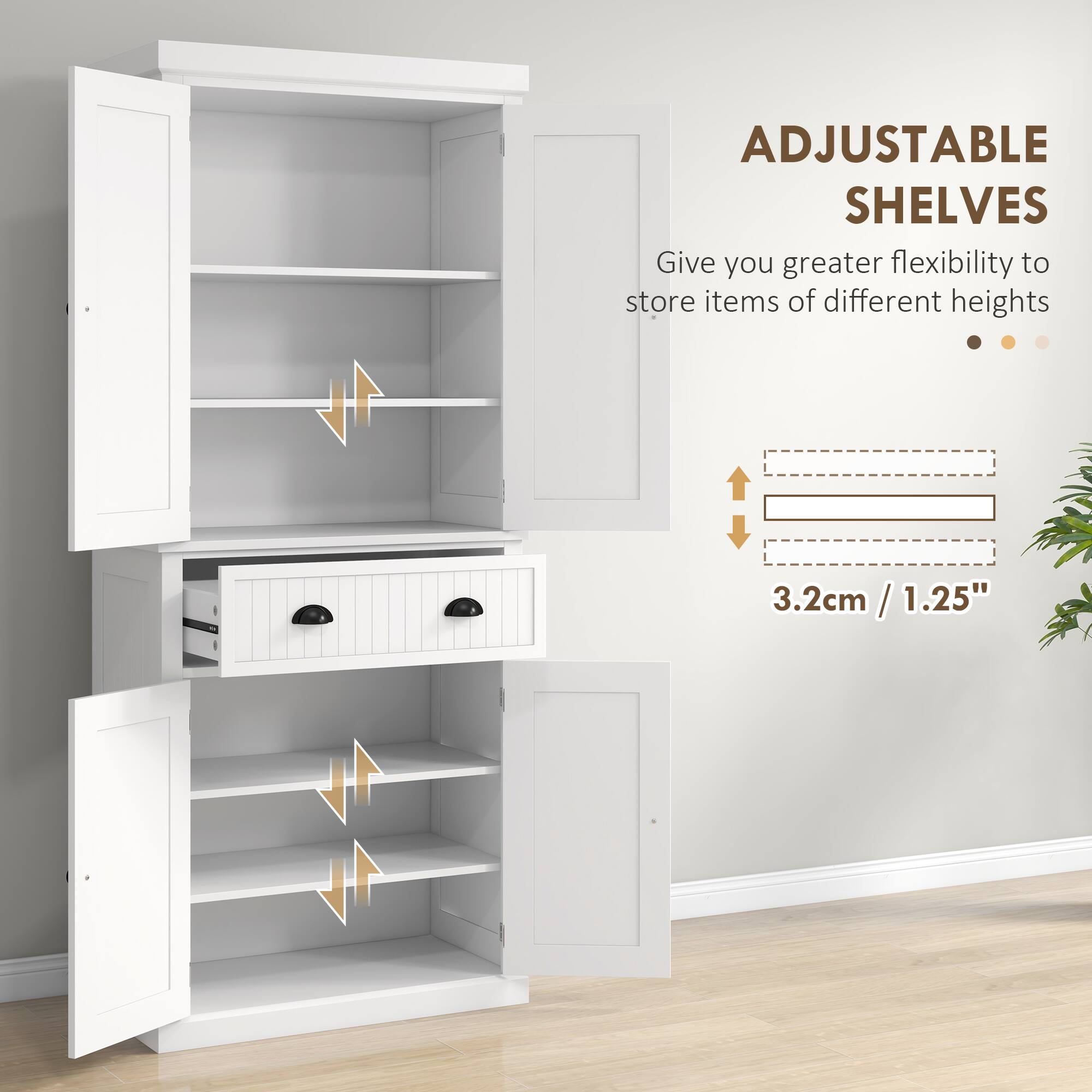 ADJUSTABLE SHELVES  
Give you greater flexibility to store items of different heights  

3.2cm / 1.25"