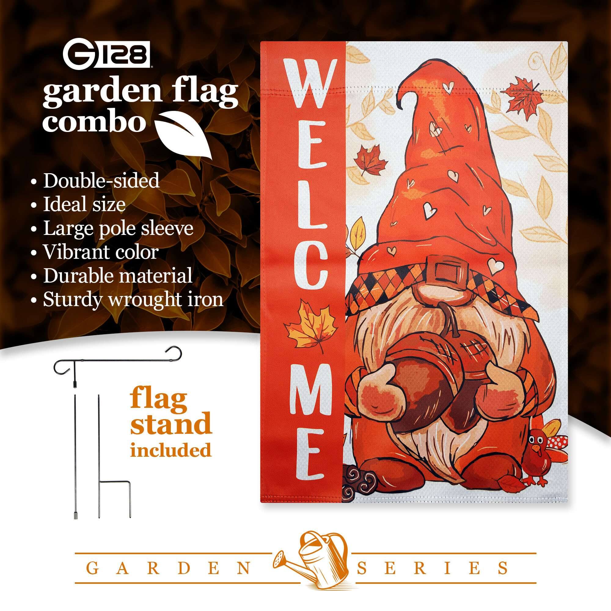 G128 garden flag combo  
- Double-sided  
- Ideal size  
- Large pole sleeve  
- Vibrant color  
- Durable material  
- Sturdy wrought iron  
flag stand included  
GARDEN SERIES