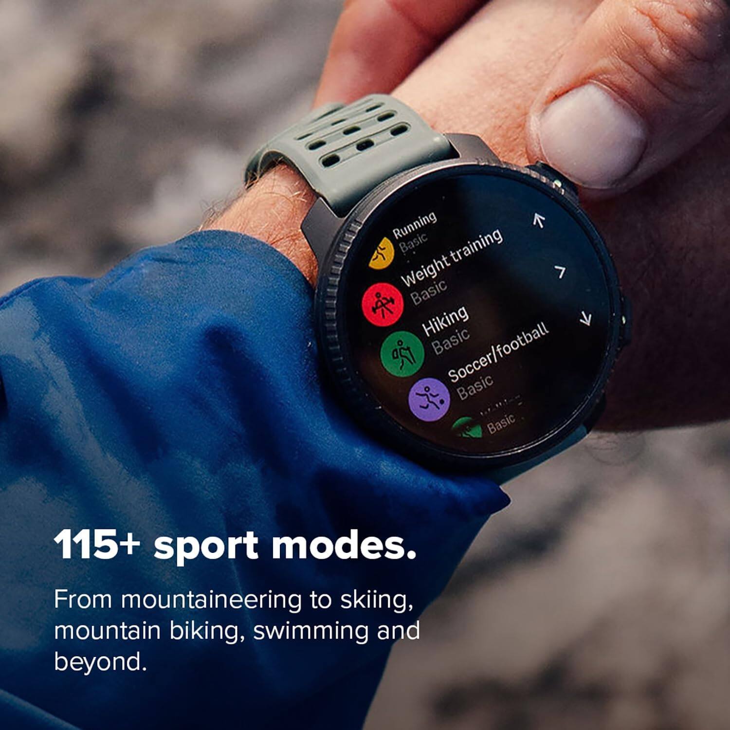 Running  
Weight training  
Hiking  
Soccer/football  

115+ sport modes.  
From mountaineering to skiing, mountain biking, swimming and beyond.