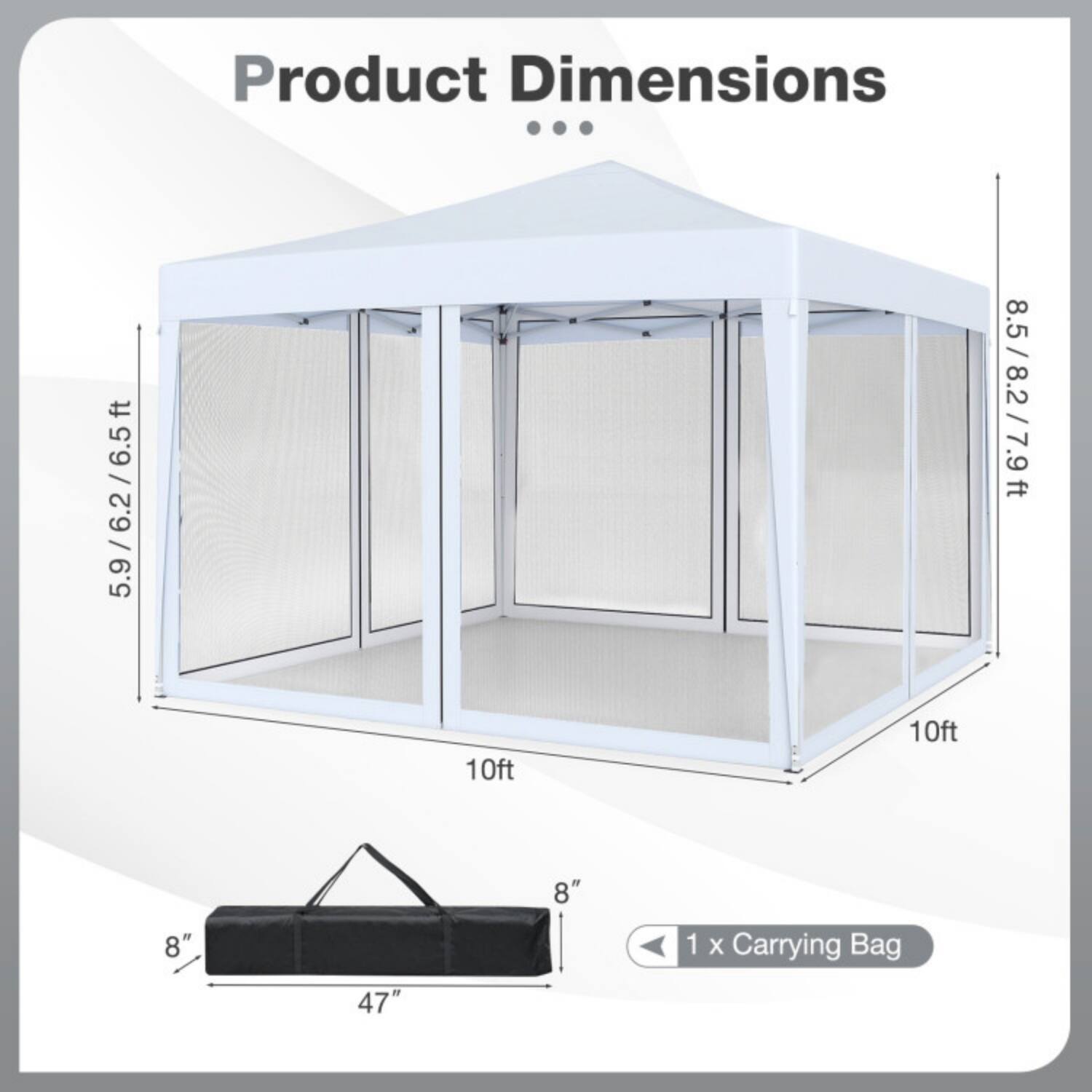 Product Dimensions

- 5.9 / 6.2 / 6.5 ft
- 8.5 / 8.2 / 7.9 ft
- 10 ft
- 8 ft
- 8"

1 x Carrying Bag

47"