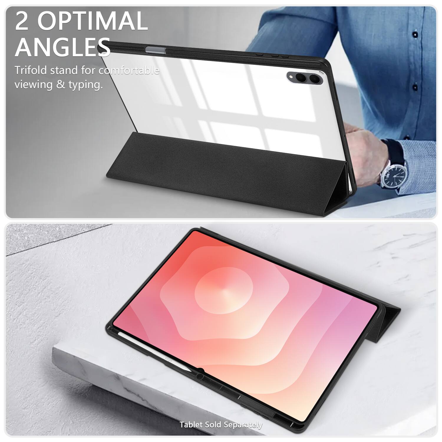 2 OPTIMAL ANGLES  
Trifold stand for comfortable viewing & typing.  

Tablet Sold Separately