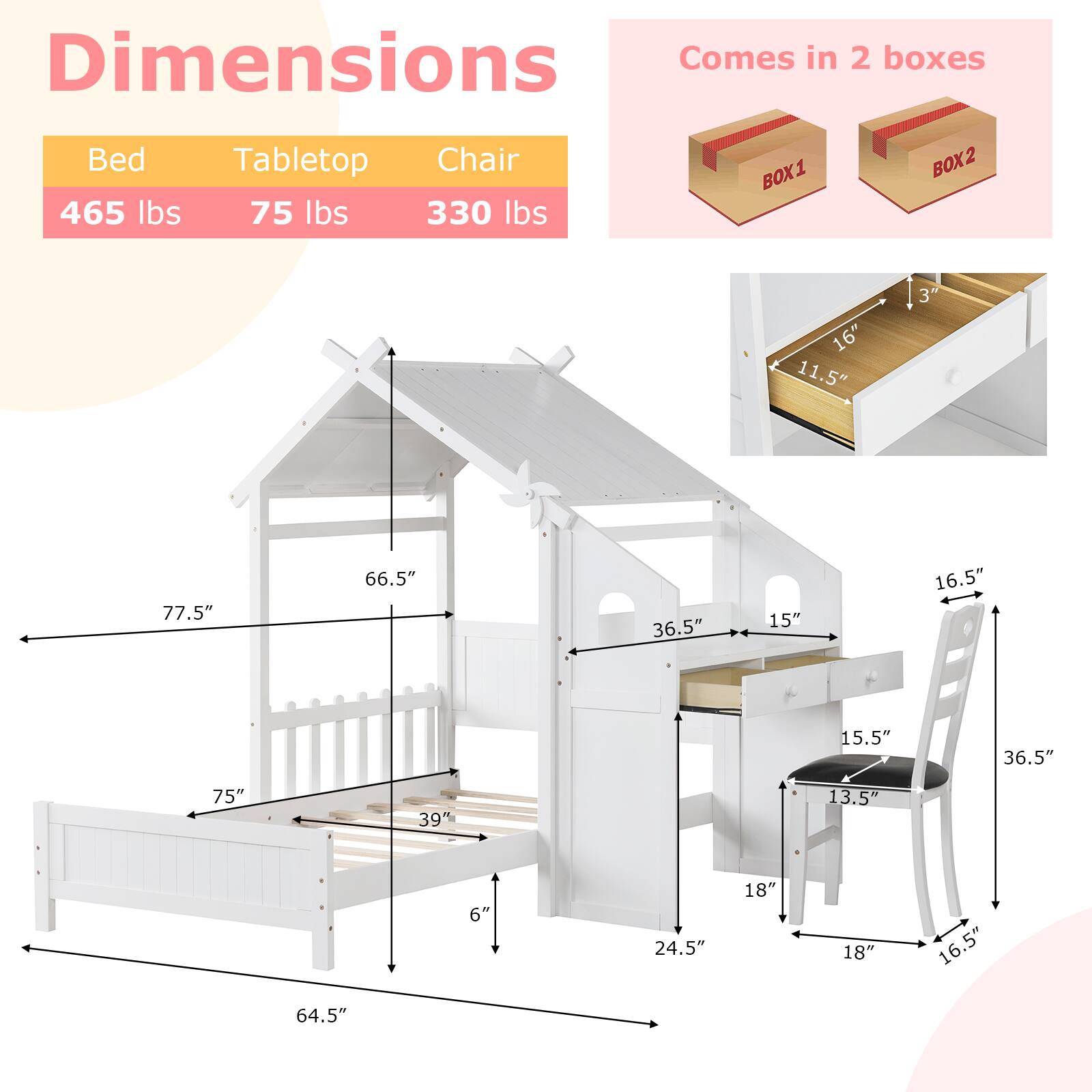 Dimensions  
Bed: 465 lbs  
Tabletop: 75 lbs  
Chair: 330 lbs  

Comes in 2 boxes  
BOX1  
BOX2  

Bed:  
- Length: 77.5"  
- Width: 66.5"  
- Height: 64.5"  
- Bed Height: 75"  
- Bed Depth: 39"  
- Step Height: 6"  

Tabletop:  
- Length: 16"  
- Width: 11.5"  
- Height: 3"  

Chair:  
- Height: 36.5"  
- Seat Height: 18"  
- Seat Depth: 18"  
- Back Height: 16.5"  
- Seat Width: 15.5"  
- Armrest Height: 15"  
- Armrest Width: 16.5"