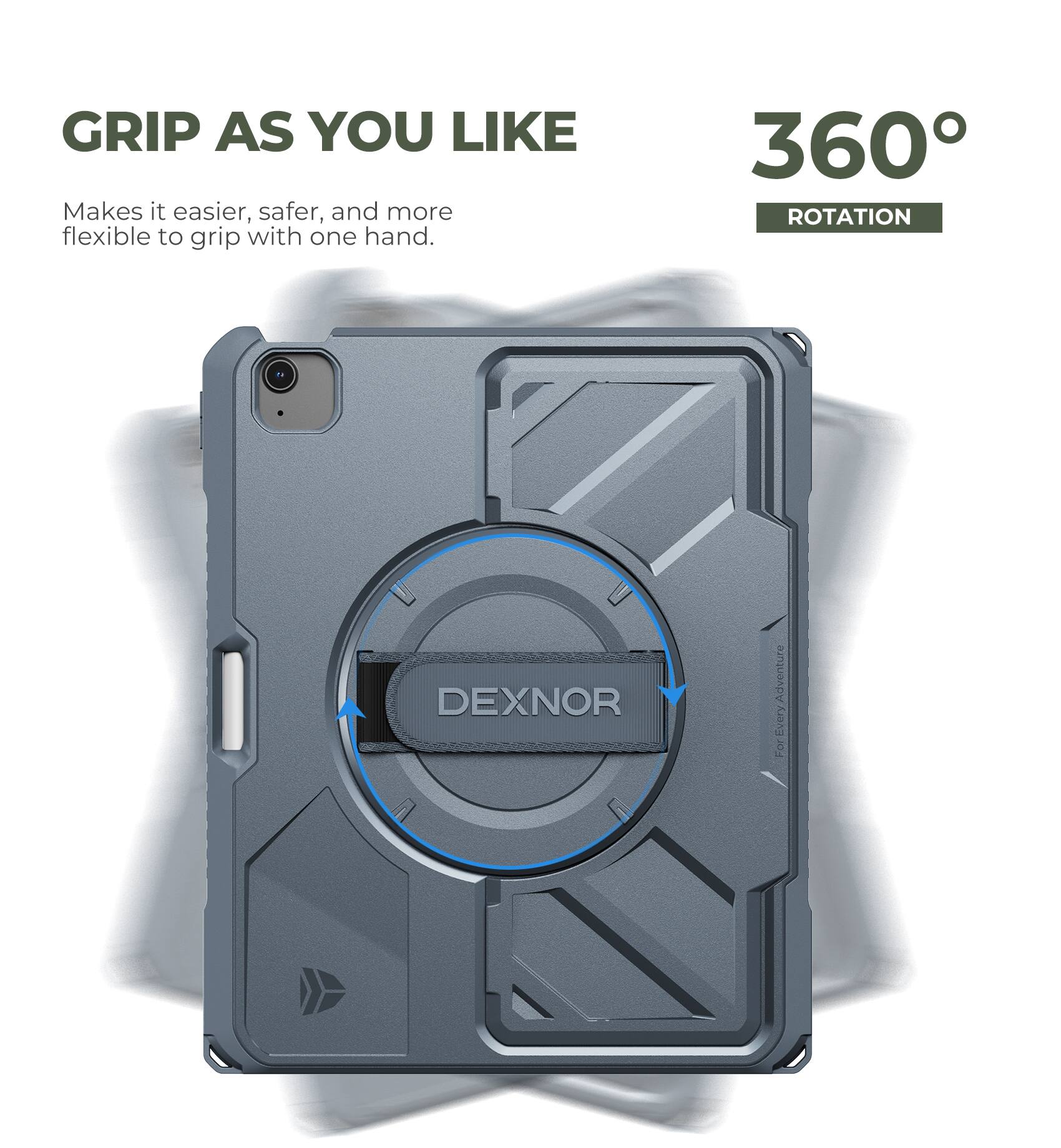 GRIP AS YOU LIKE  
Makes it easier, safer, and more flexible to grip with one hand.  

360° ROTATION  

DEXNOR  
Adventure Every For