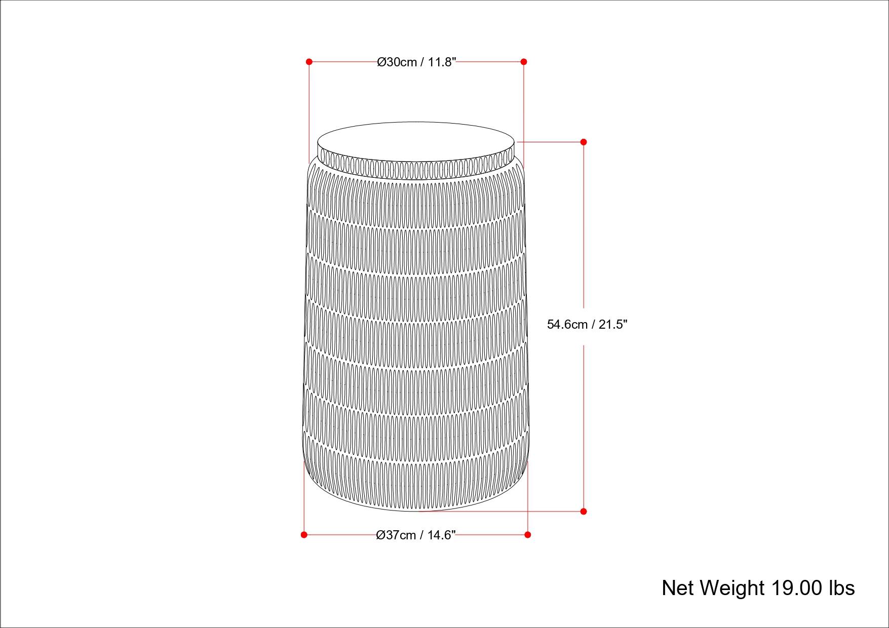 - Diameter: 30 cm / 11.8"
- Height: 54.6 cm / 21.5"
- Bottom Diameter: 37 cm / 14.6"
- Net Weight: 19.00 lbs