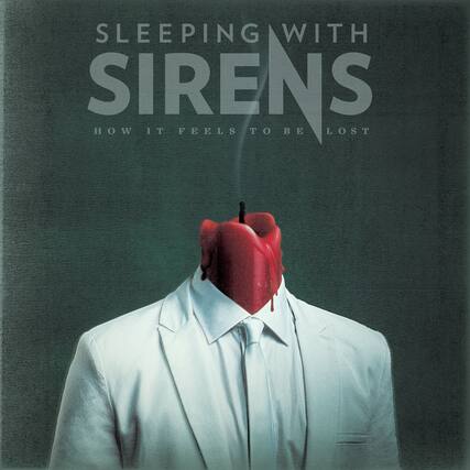 SLEEPING WITH SIRENS
HOW IT FEELS TO BE LOST