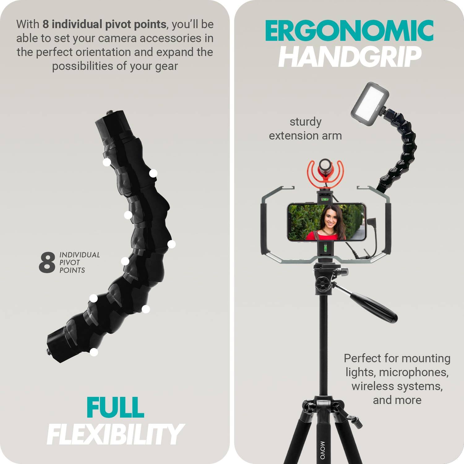 With 8 individual pivot points, you'll be able to set your camera accessories in the perfect orientation and expand the possibilities of your gear.

ERGONOMIC HANDGRIP

sturdy extension arm

8 INDIVIDUAL PIVOT POINTS

FULL FLEXIBILITY

Perfect for mounting lights, microphones, wireless systems, and more
