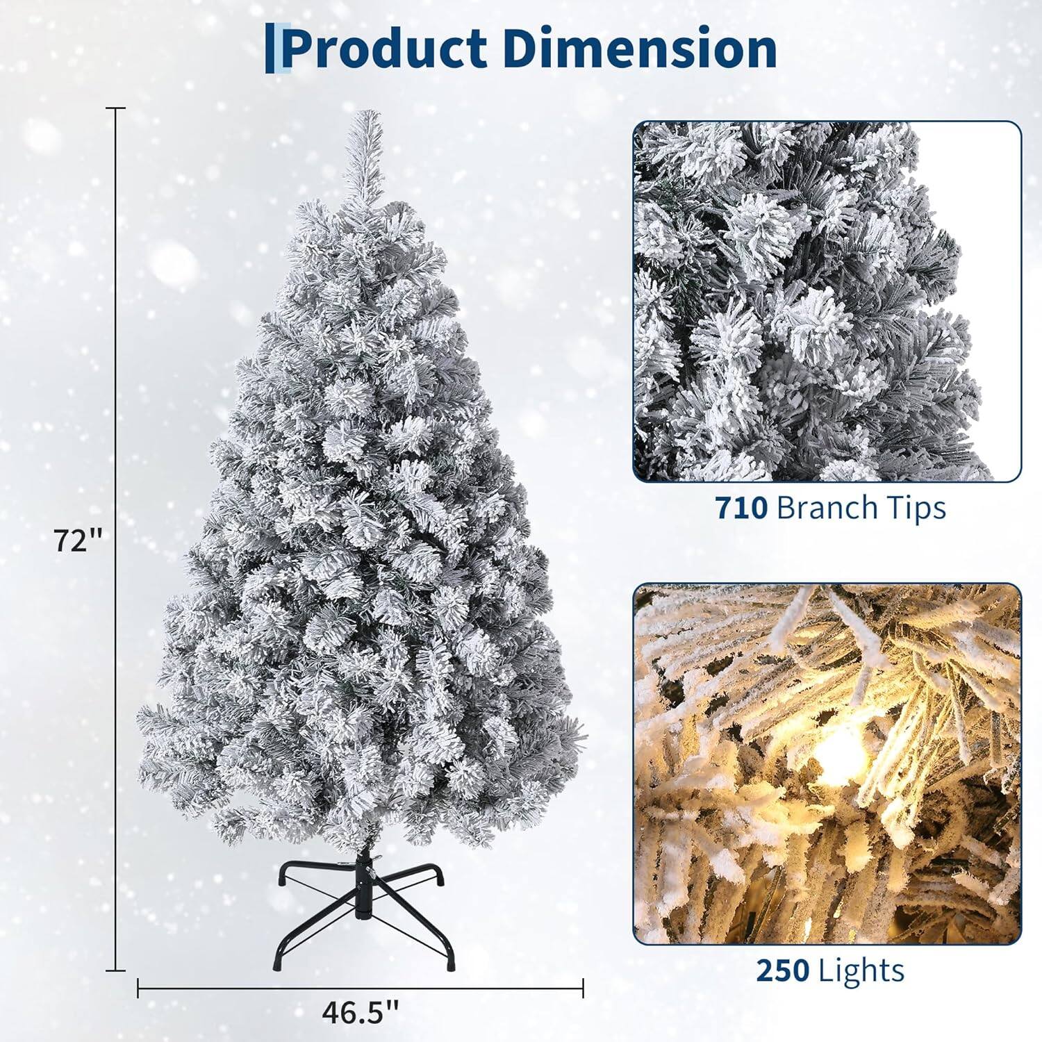 Product Dimension  
72"  
46.5"  

710 Branch Tips  
250 Lights