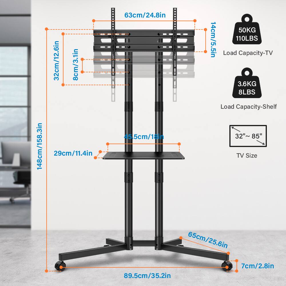 - 32cm/12.6in
- 8cm/3.1in
- 148cm/58.3in
- 29cm/11.4in
- 63cm/24.8in
- 45.5cm/18in
- 50KG / 110LBS Load Capacity-TV
- 3.6KG / 8LBS Load Capacity-Shelf
- 32"~ 85" TV Size
- 65cm/25.6in
- 7cm/2.8in
- 89.5cm/35.2in
