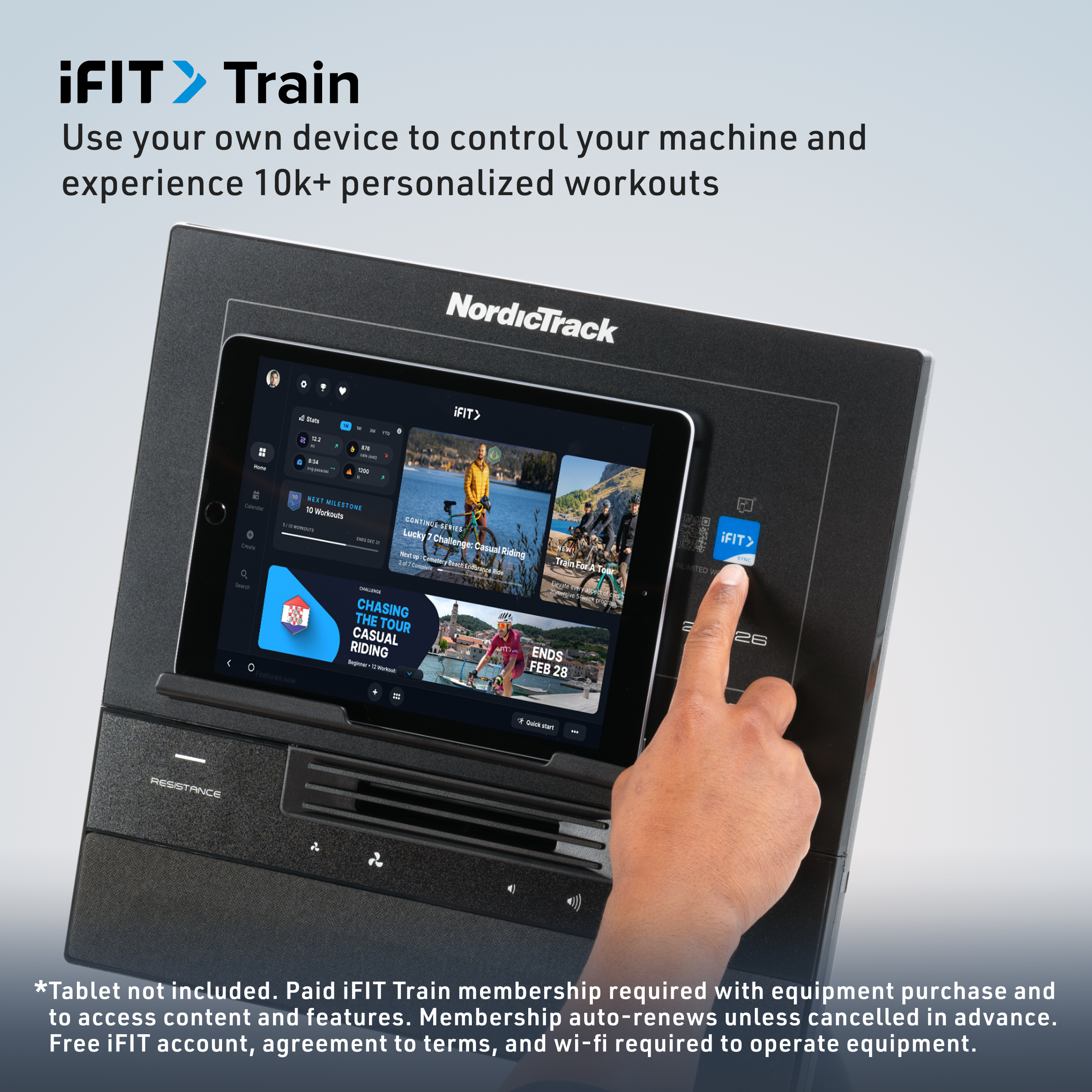 iFIT Train  
Use your own device to control your machine and experience 10k+ personalized workouts  

NordicTrack - iFIT  

*Tablet not included. Paid iFIT Train membership required with equipment purchase and to access content and features. Membership auto-renews unless cancelled in advance. Free iFIT account, agreement to terms, and wi-fi required to operate equipment.