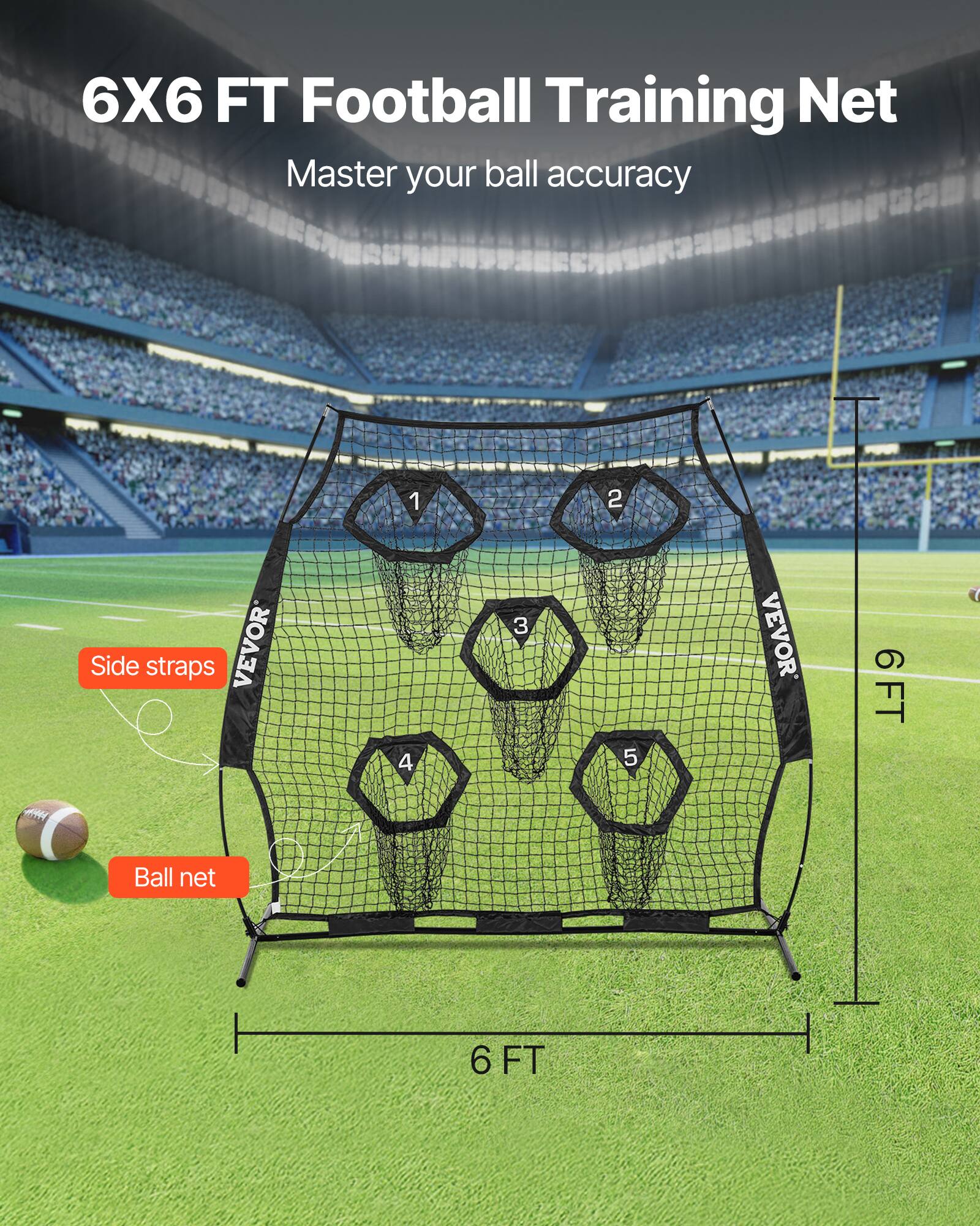 6X6 FT Football Training Net  
Master your ball accuracy  

1. Side straps  
2. Ball net  
3. VEVOR  
4. 6 FT  
5. 6 FT