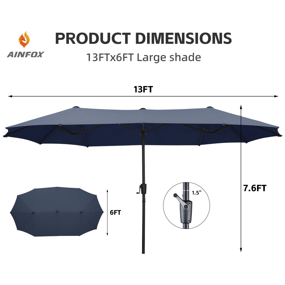 PRODUCT DIMENSIONS  
AINFOX  
13FTx6FT Large shade  
13FT  
7.6FT  
6FT  
1.5"