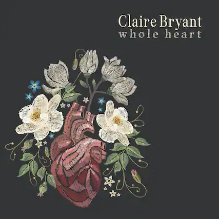 Claire Bryant
whole heart