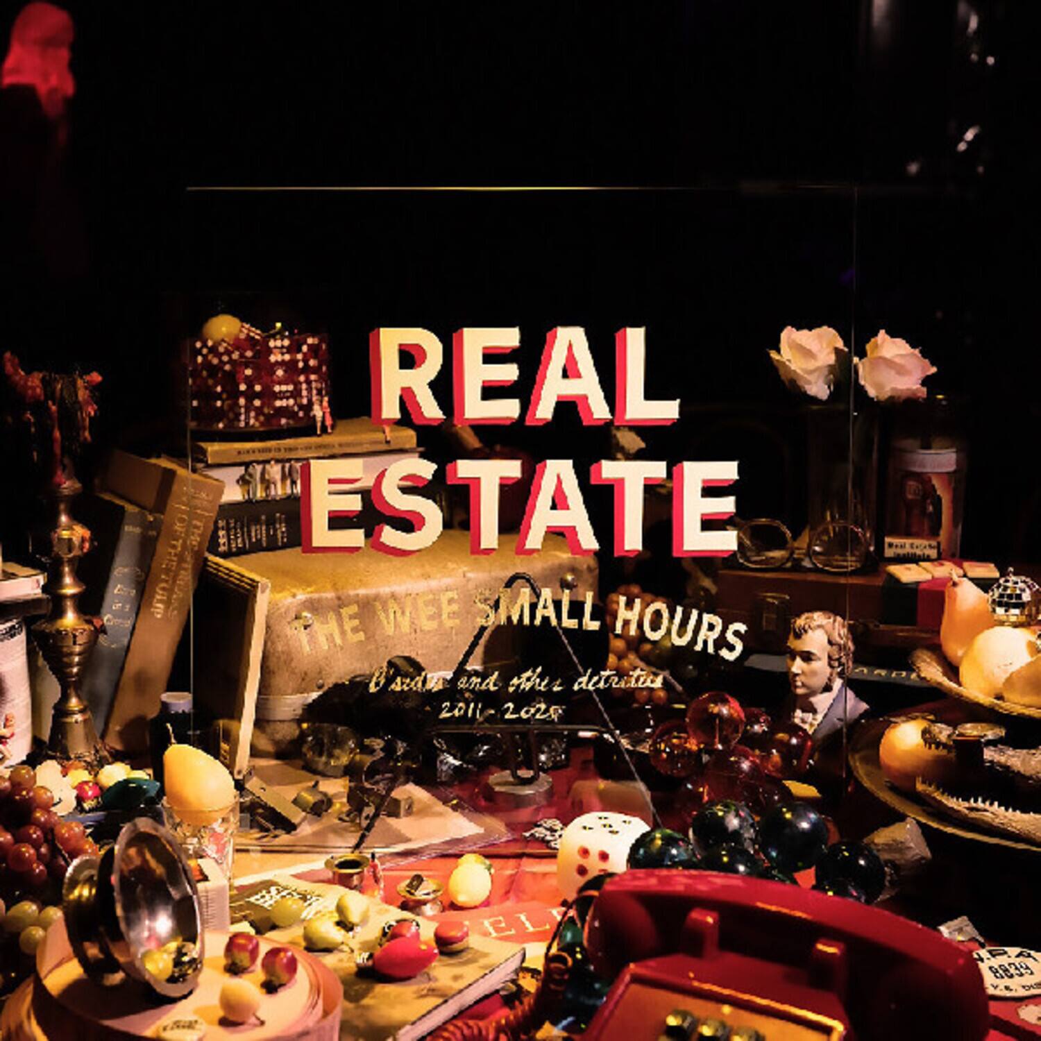 REAL ESTATE  
THE WEE SMALL HOURS  
and other detritus  
2011-2028  
EL JBA F A 8839