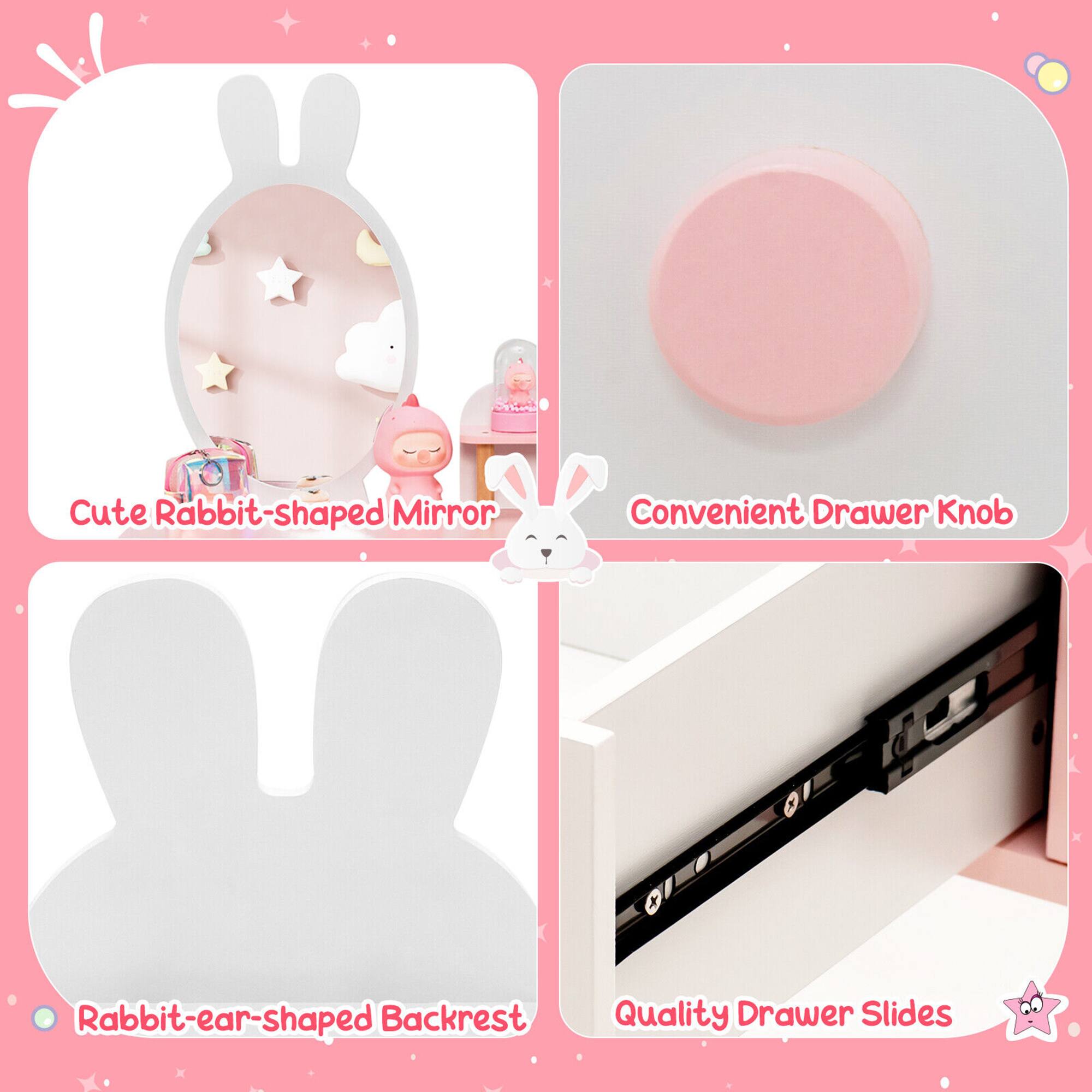 Cute Rabbit-shaped Mirror  
Convenient Drawer Knob  
Rabbit-ear-shaped Backrest  
Quality Drawer Slides