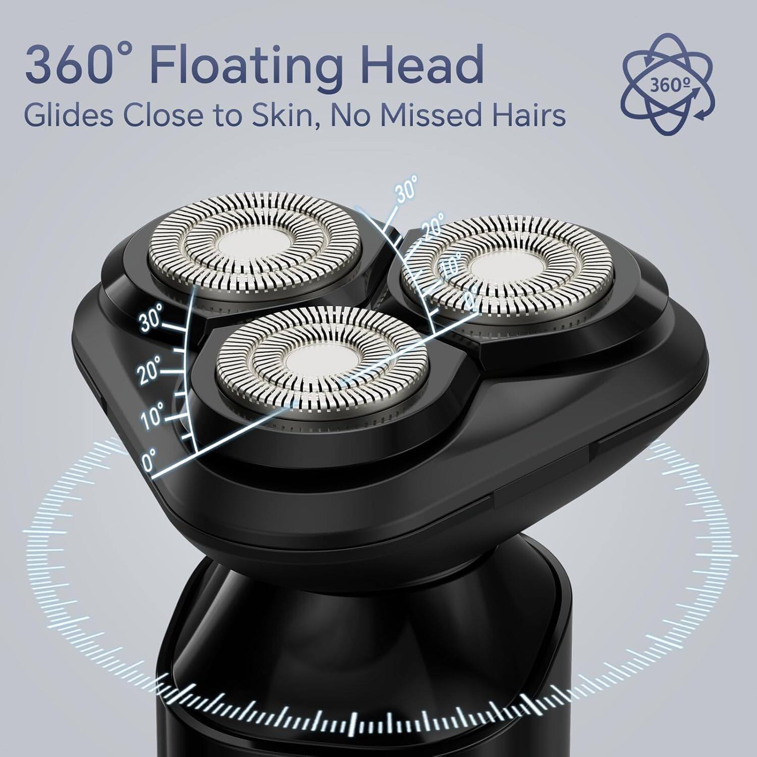 360° Floating Head  
Glides Close to Skin, No Missed Hairs