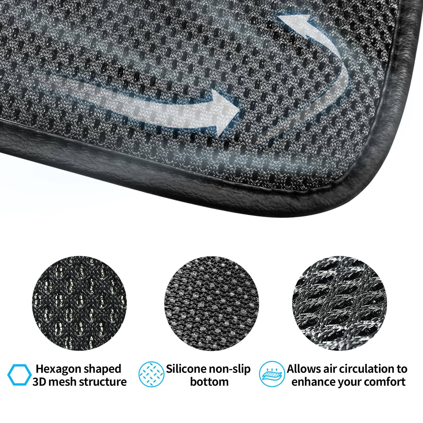 Hexagon shaped 3D mesh structure  
Silicone non-slip bottom  
Allows air circulation to enhance your comfort