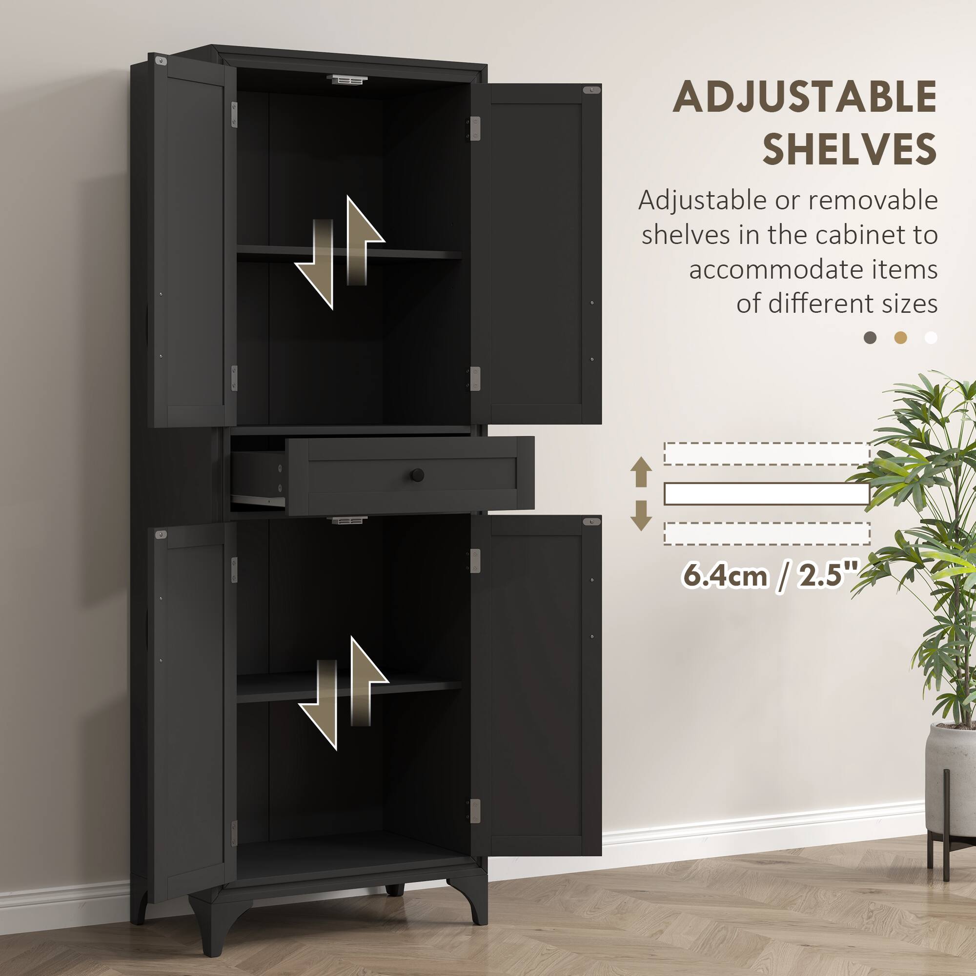 ADJUSTABLE SHELVES

Adjustable or removable shelves in the cabinet to accommodate items of different sizes

6.4cm / 2.5"
