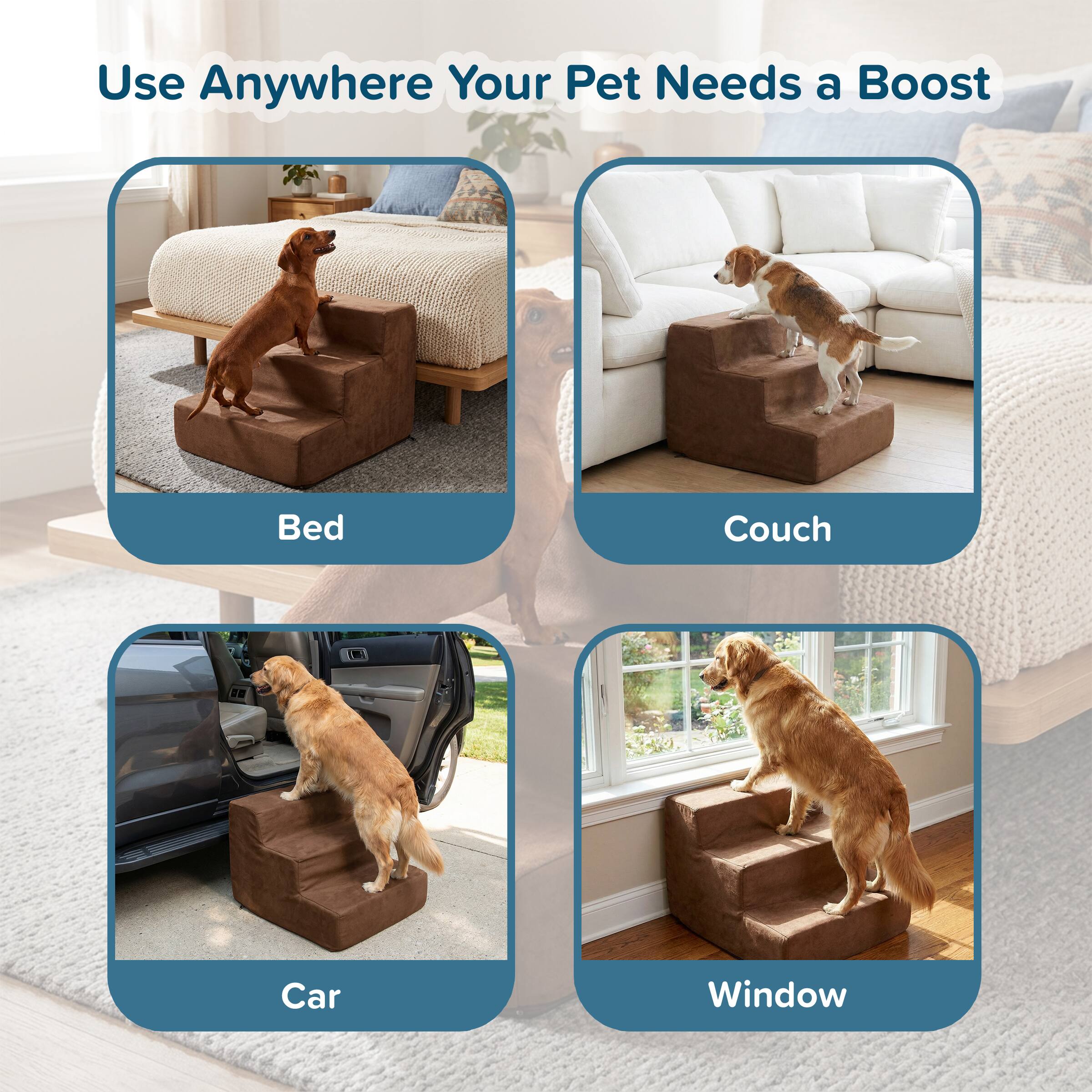 Use Anywhere Your Pet Needs a Boost

- Bed
- Couch
- Car
- Window
