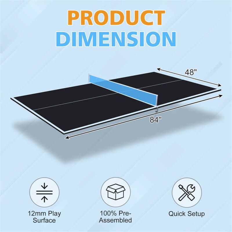 PRODUCT DIMENSION  
48" x 84"  
12mm Play Surface  
100% Pre-Assembled  
Quick Setup