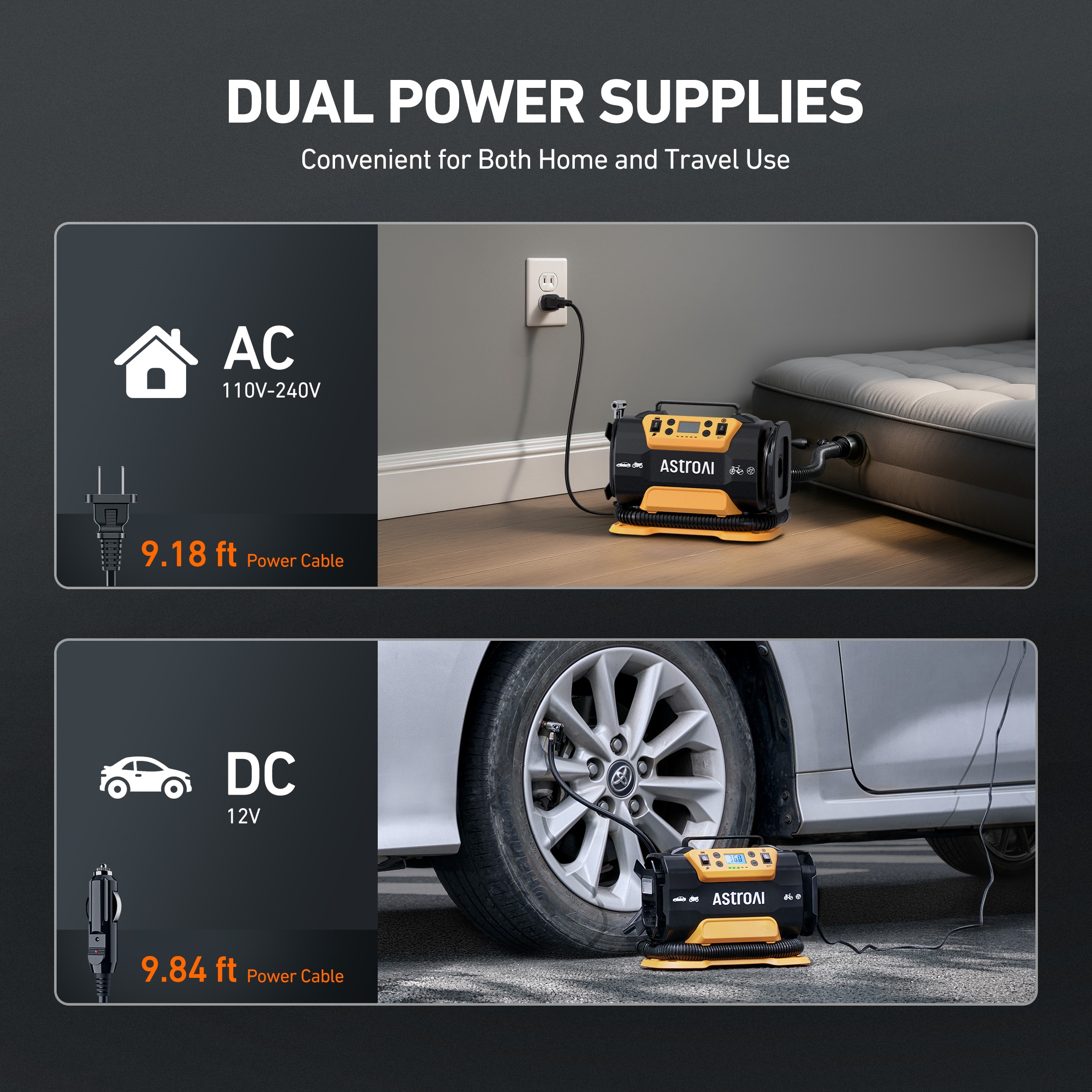 DUAL POWER SUPPLIES
Convenient for Both Home and Travel Use
AC 110V-240V - AStrOAI d2 9.18 ft Power Cable
DC 12V - AStrOAI a 9.84 ft Power Cable