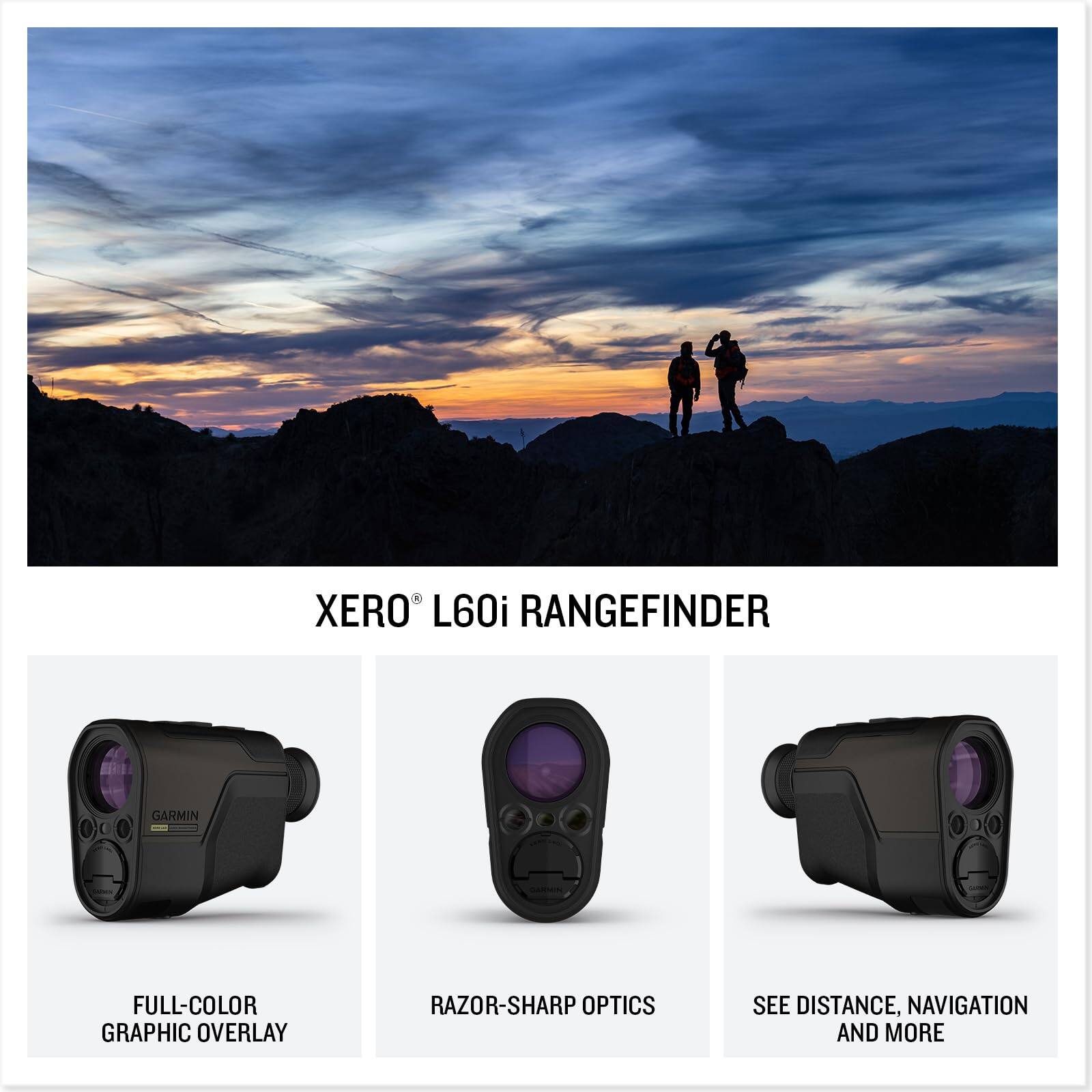 XERO L60i RANGEFINDER

- FULL-COLOR GRAPHIC OVERLAY
- RAZOR-SHARP OPTICS
- SEE DISTANCE, NAVIGATION AND MORE